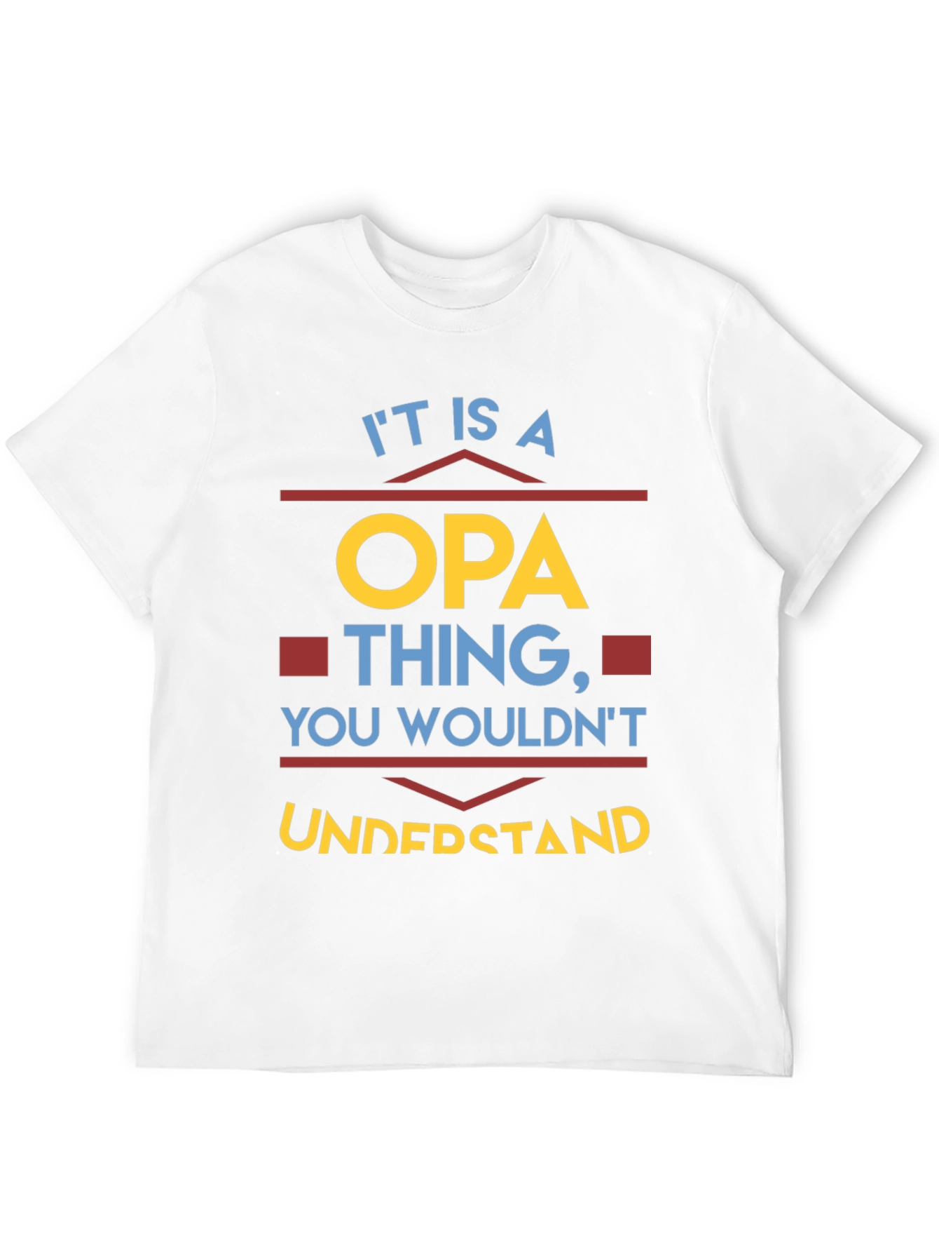 It is a Opa Thing T-Shirt
