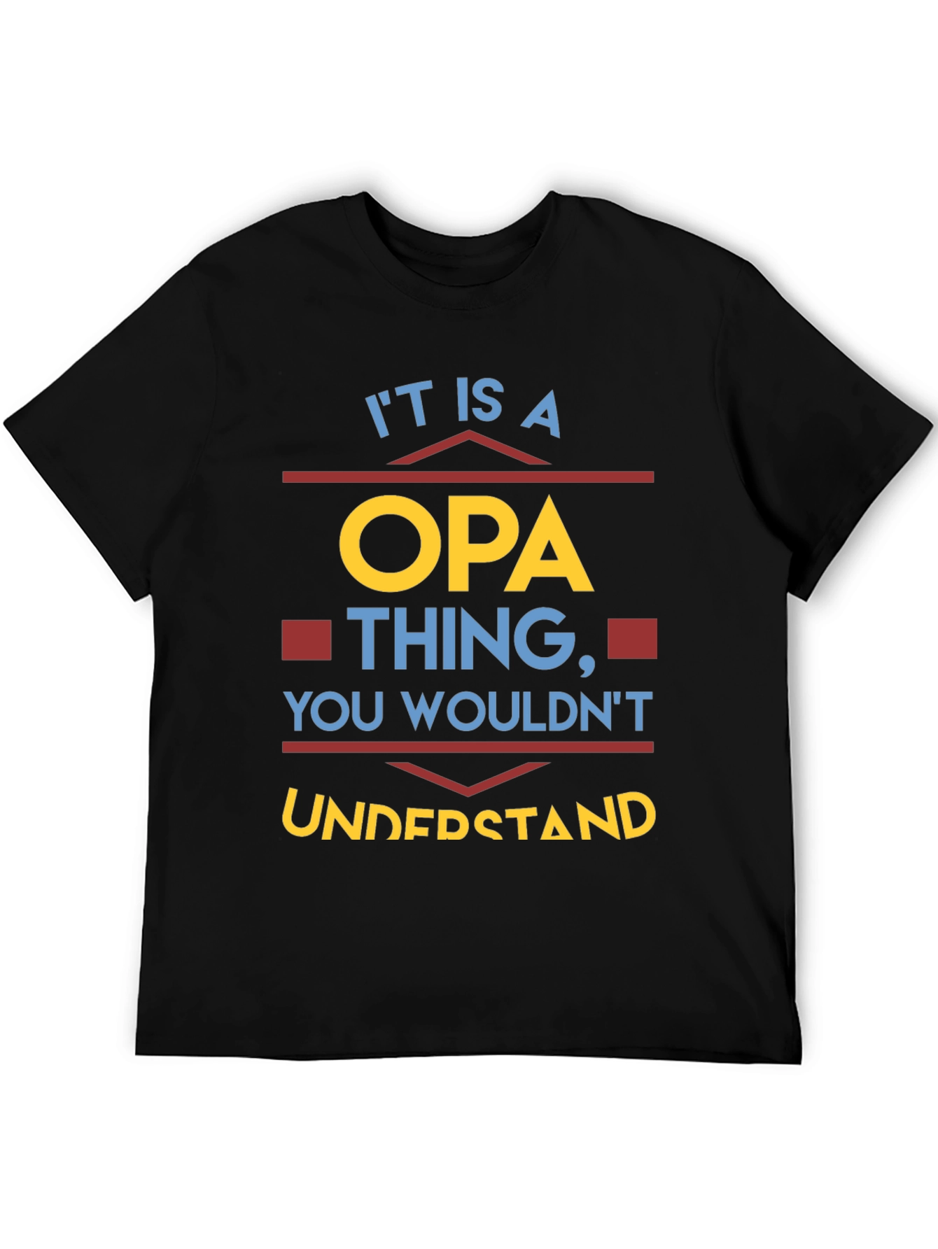 It is a Opa Thing T-Shirt