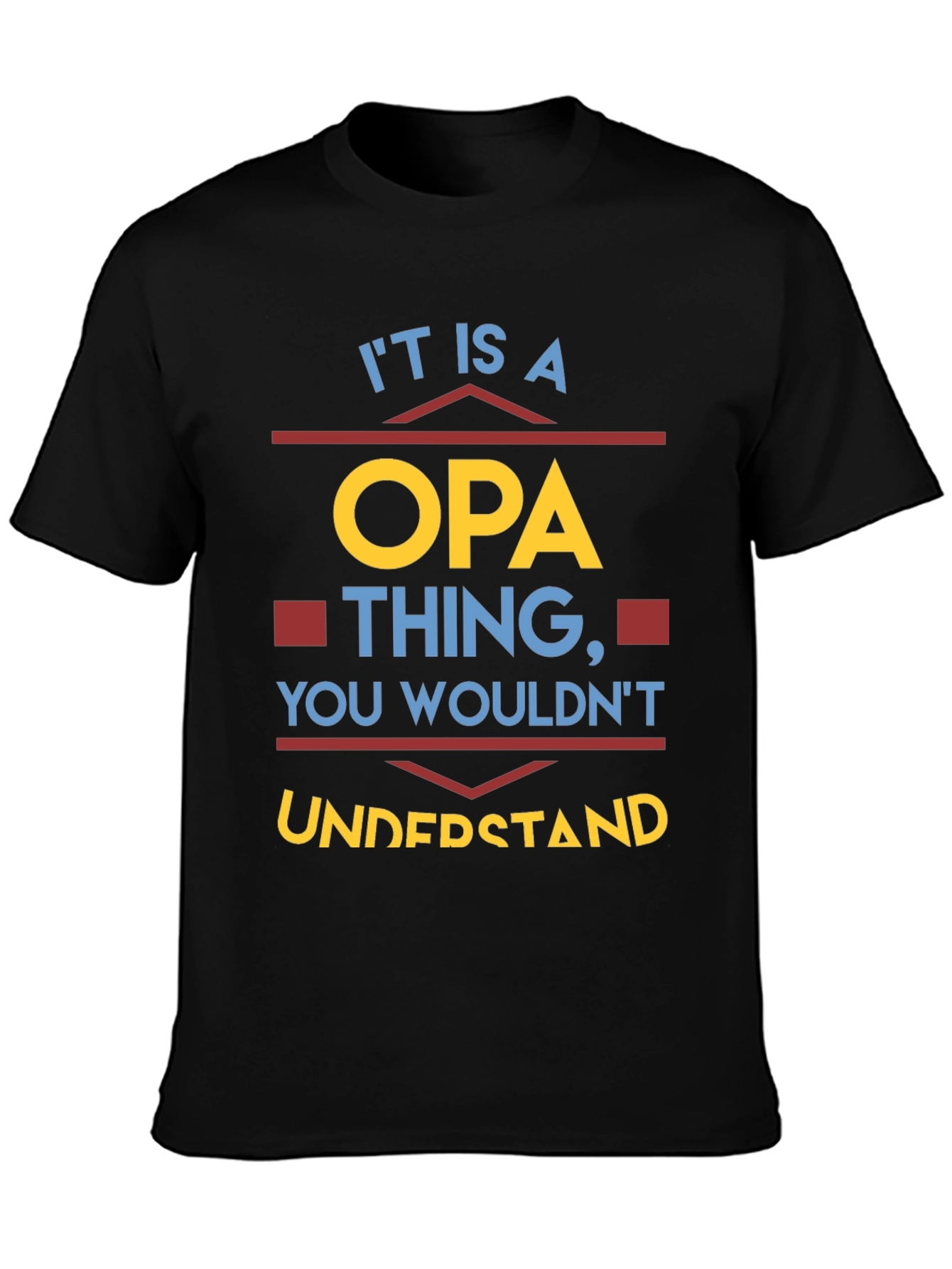 It is a Opa Thing T-Shirt