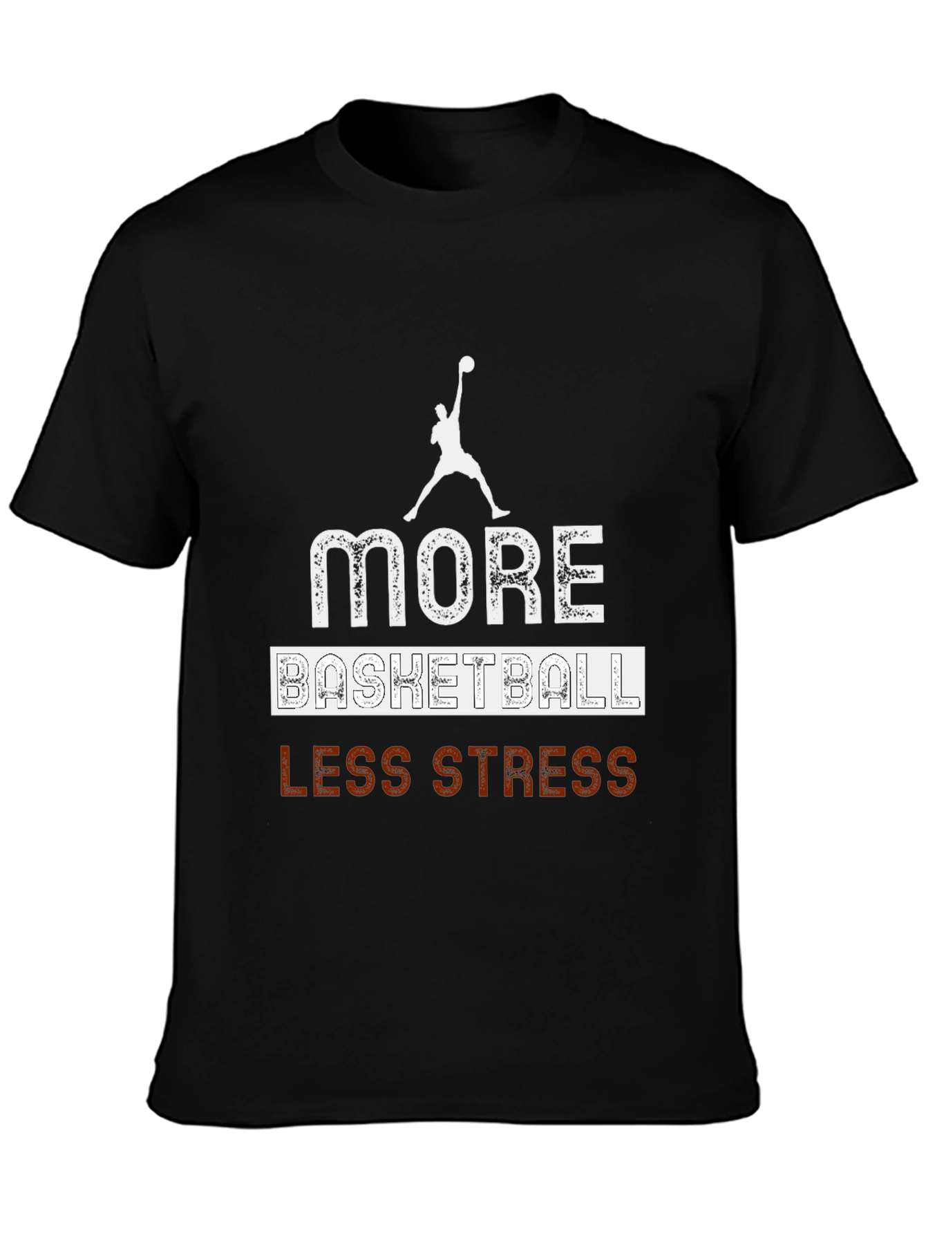More Basketball Less Stress Graphic T-Shirt