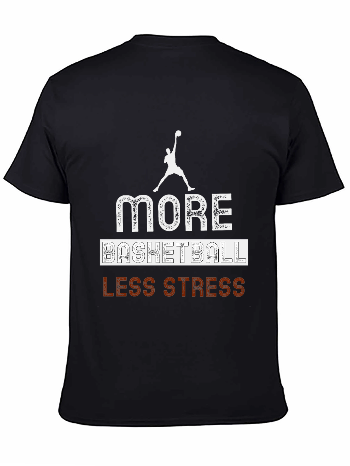 More Basketball Less Stress Graphic T-Shirt