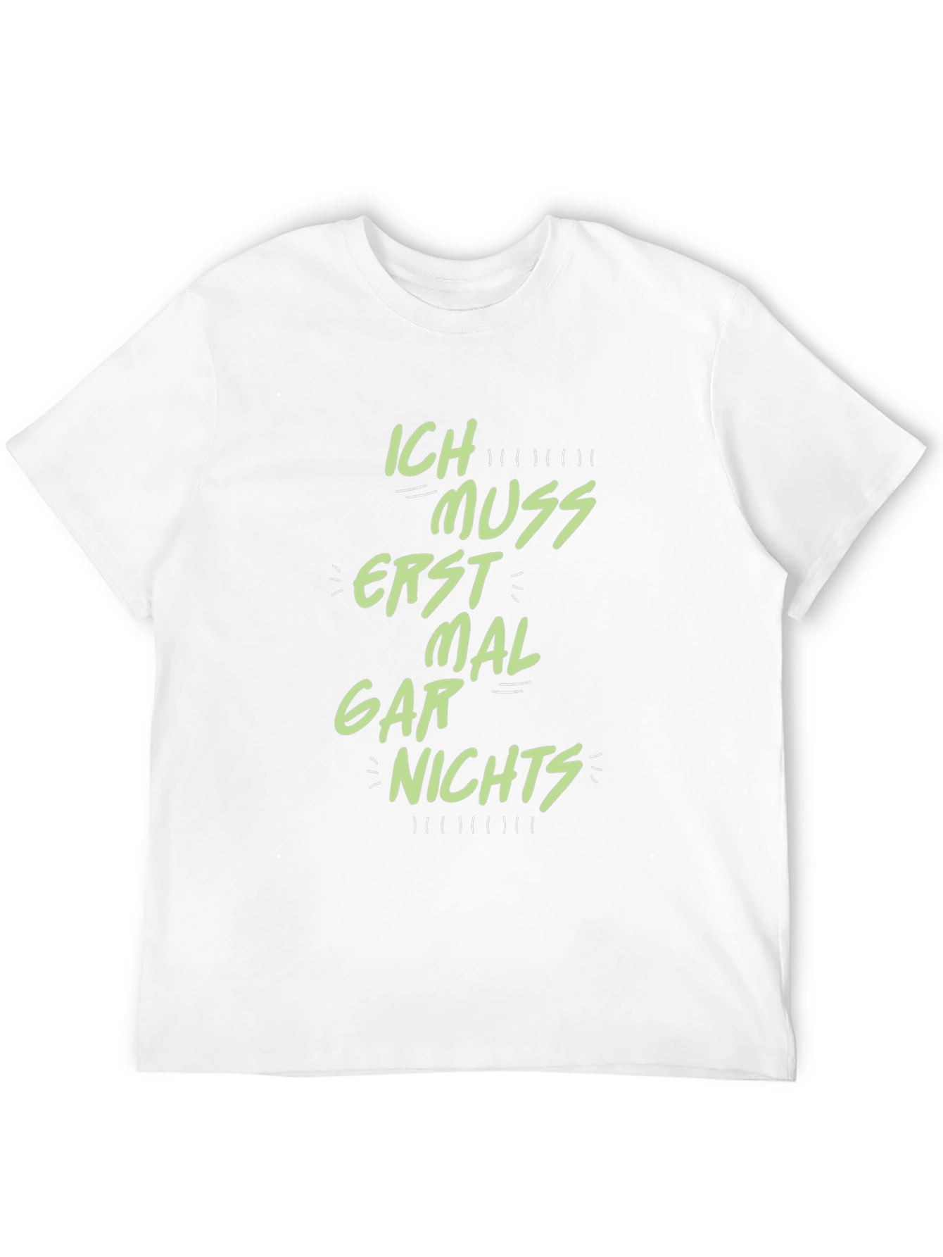 Ich Muss Erst Mal Gar Nichts T-Shirt