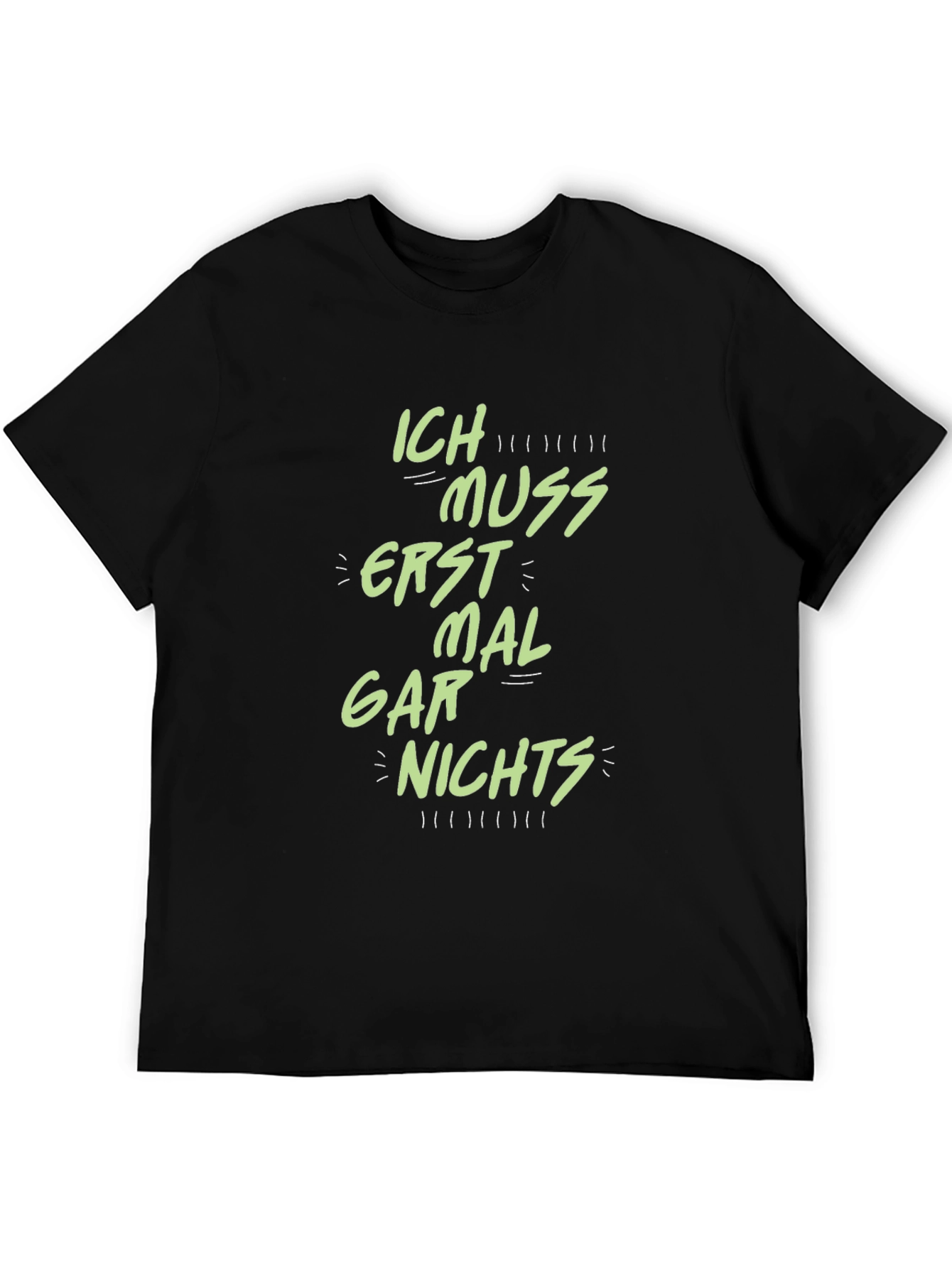 Ich Muss Erst Mal Gar Nichts T-Shirt