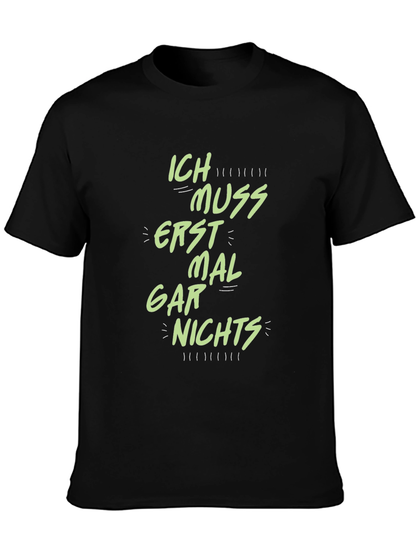 Ich Muss Erst Mal Gar Nichts T-Shirt