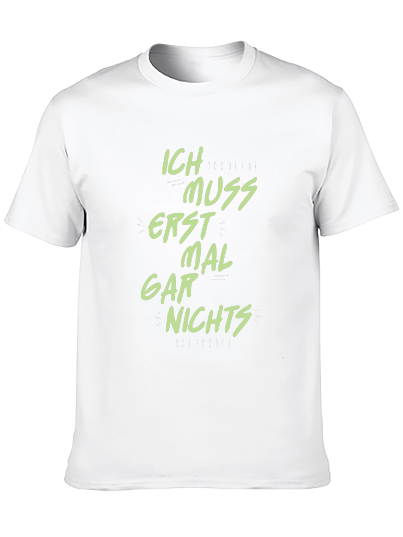 Ich Muss Erst Mal Gar Nichts T-Shirt