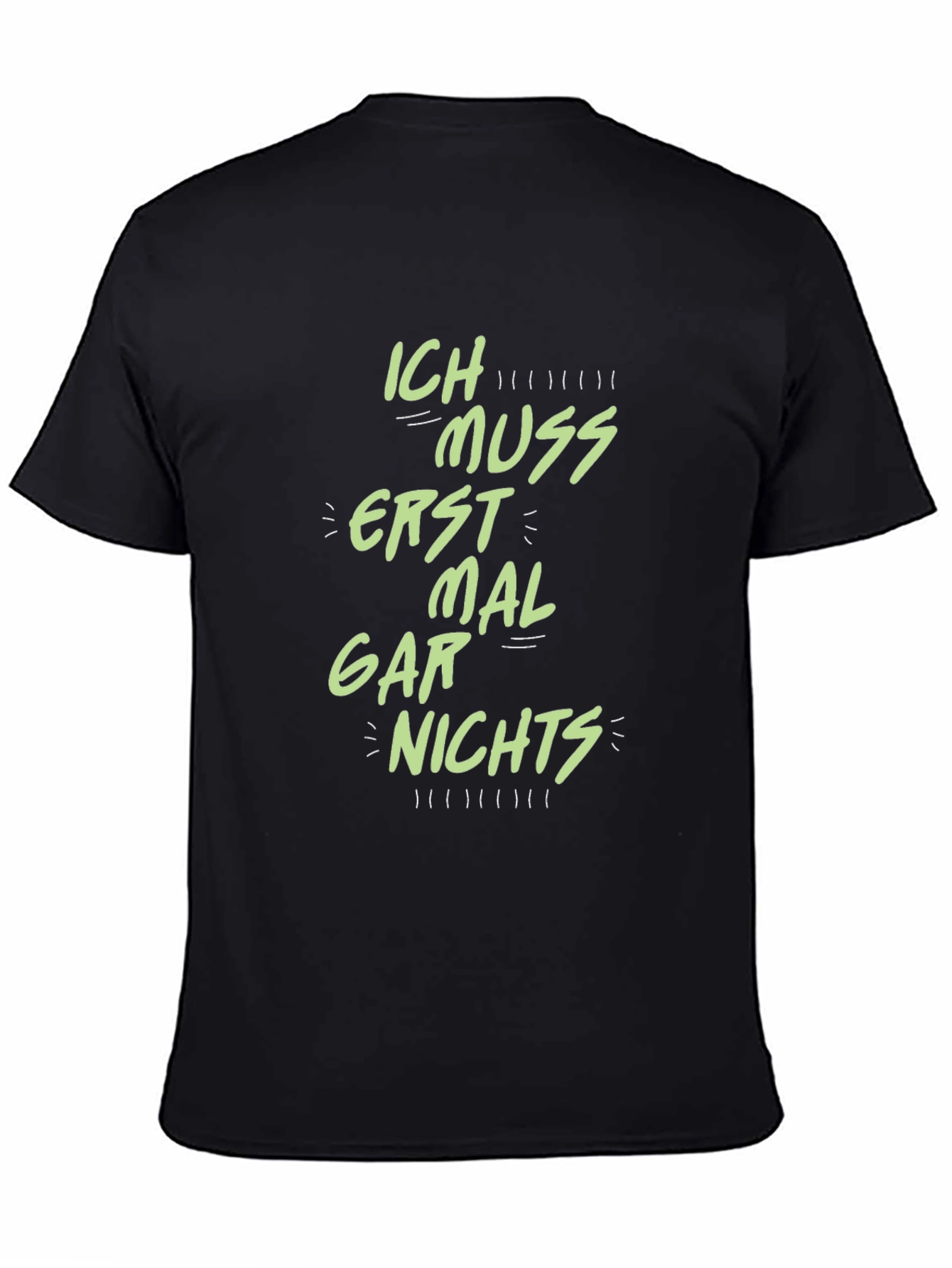 Ich Muss Erst Mal Gar Nichts T-Shirt