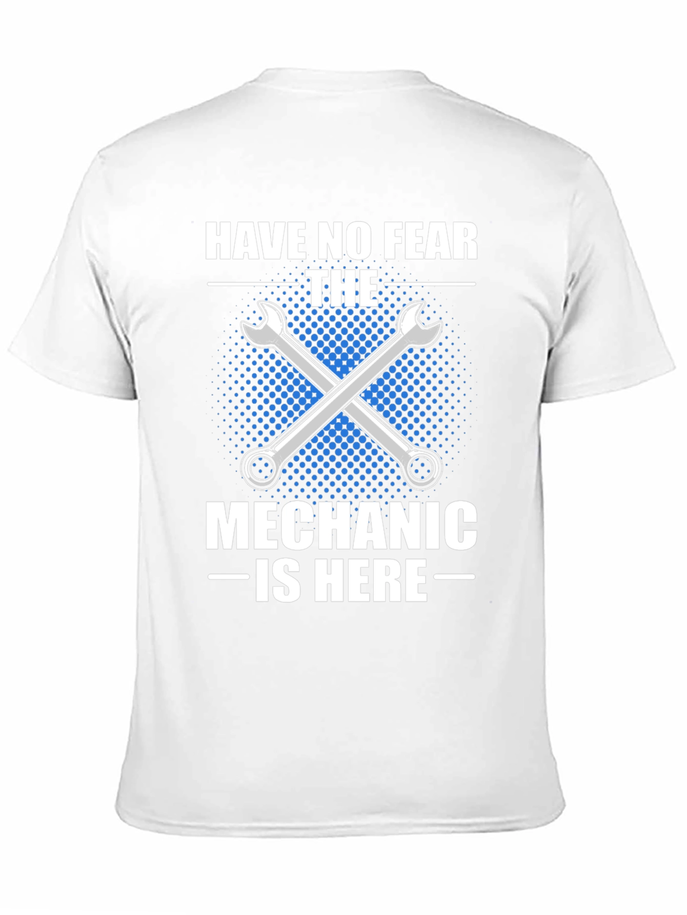 Mechanic T-Shirt - Have No Fear