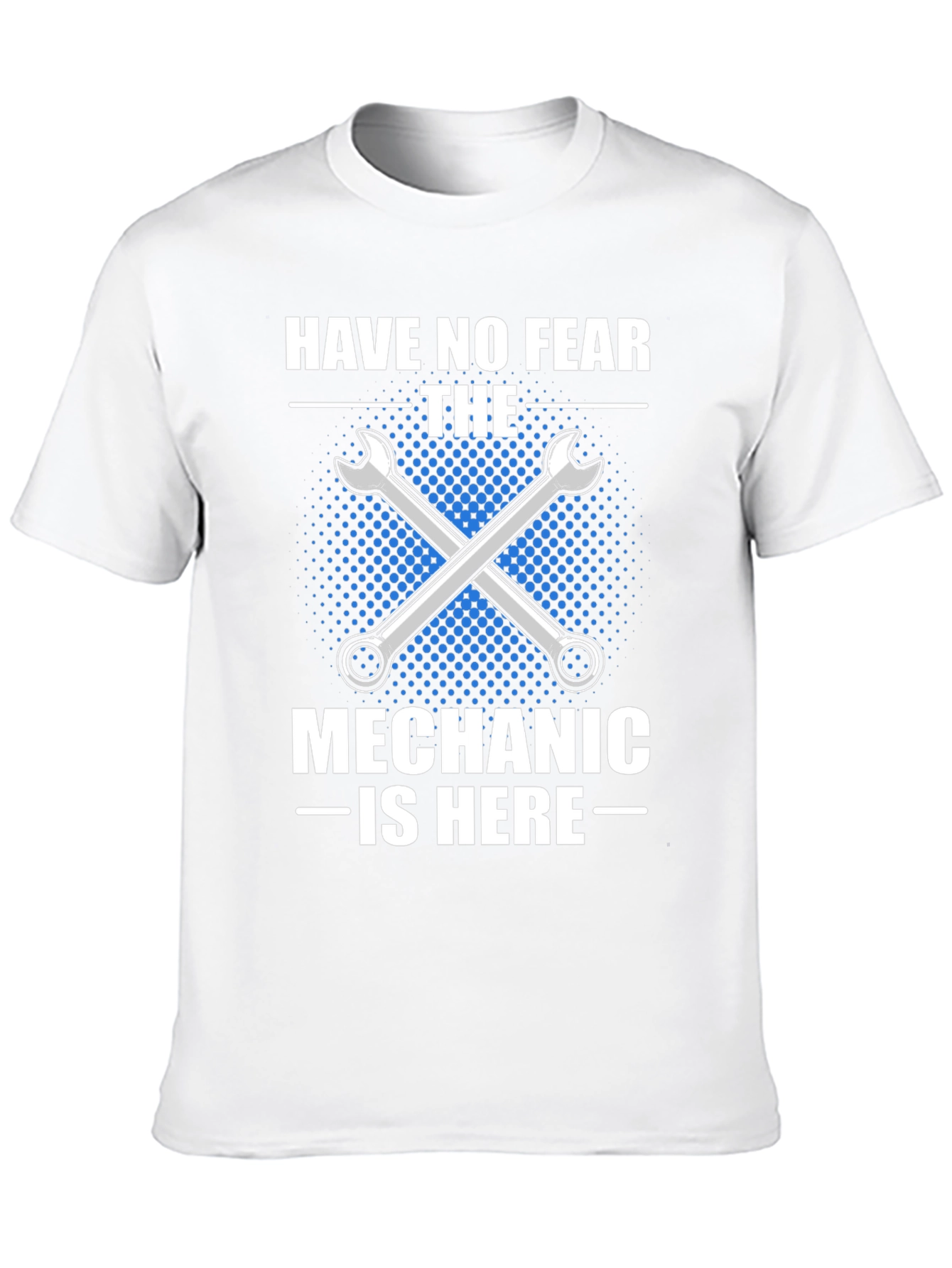 Mechanic T-Shirt - Have No Fear
