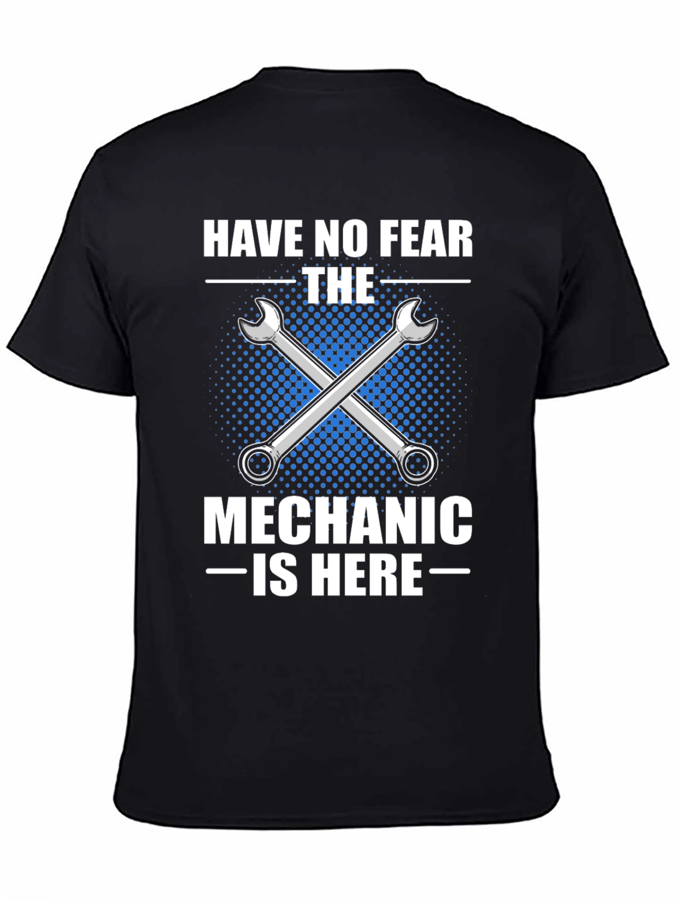 Mechanic T-Shirt - Have No Fear