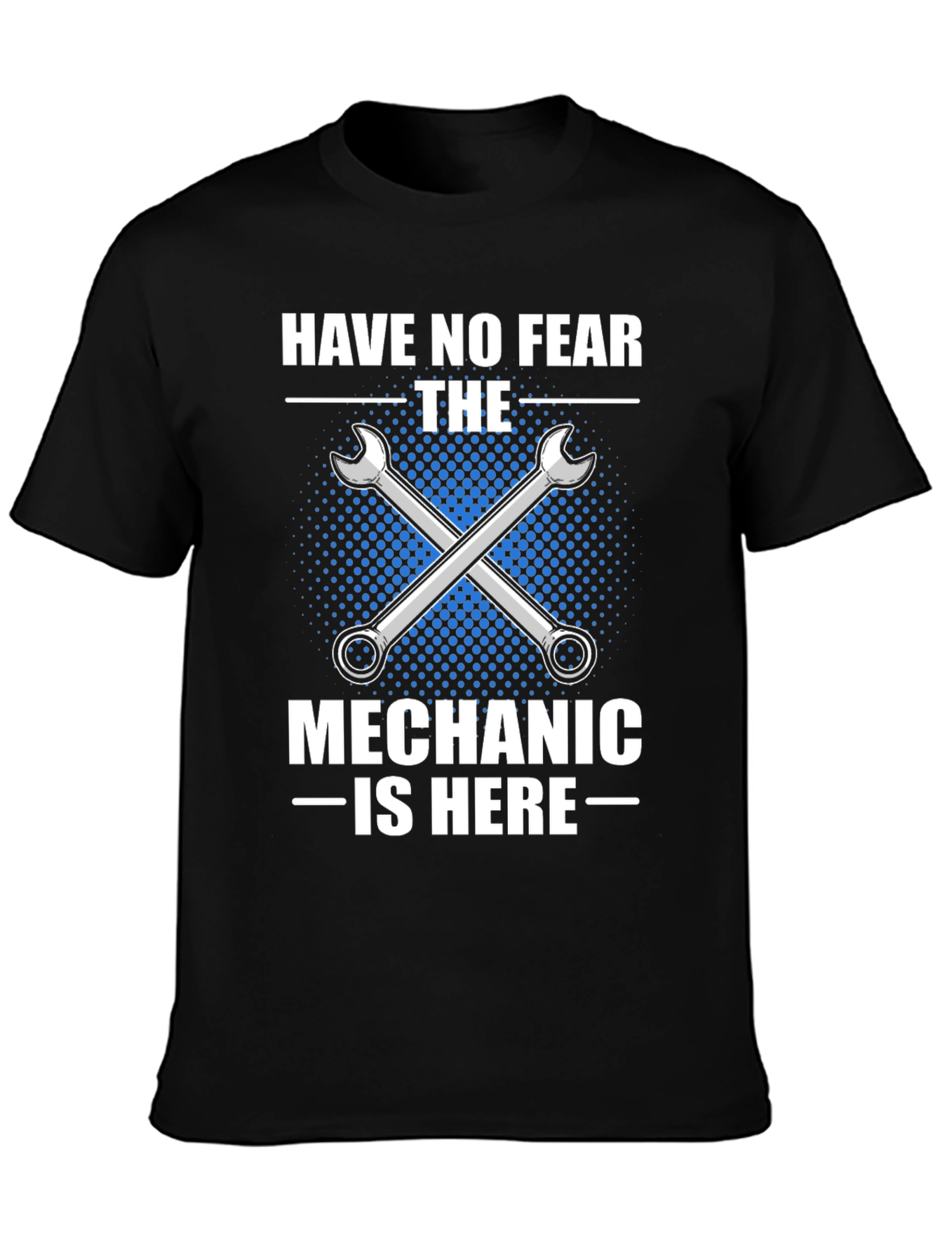 Mechanic T-Shirt - Have No Fear
