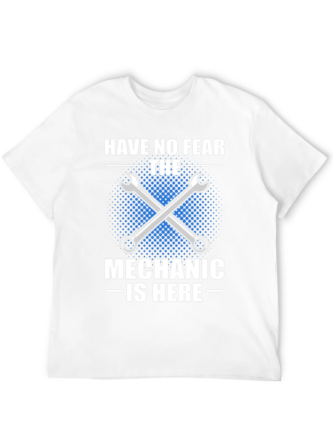 Mechanic T-Shirt - Have No Fear