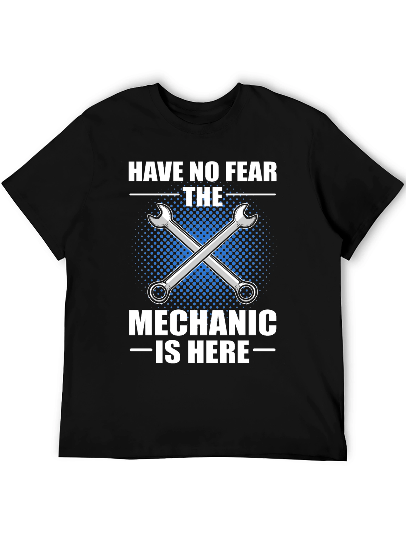 Mechanic T-Shirt - Have No Fear