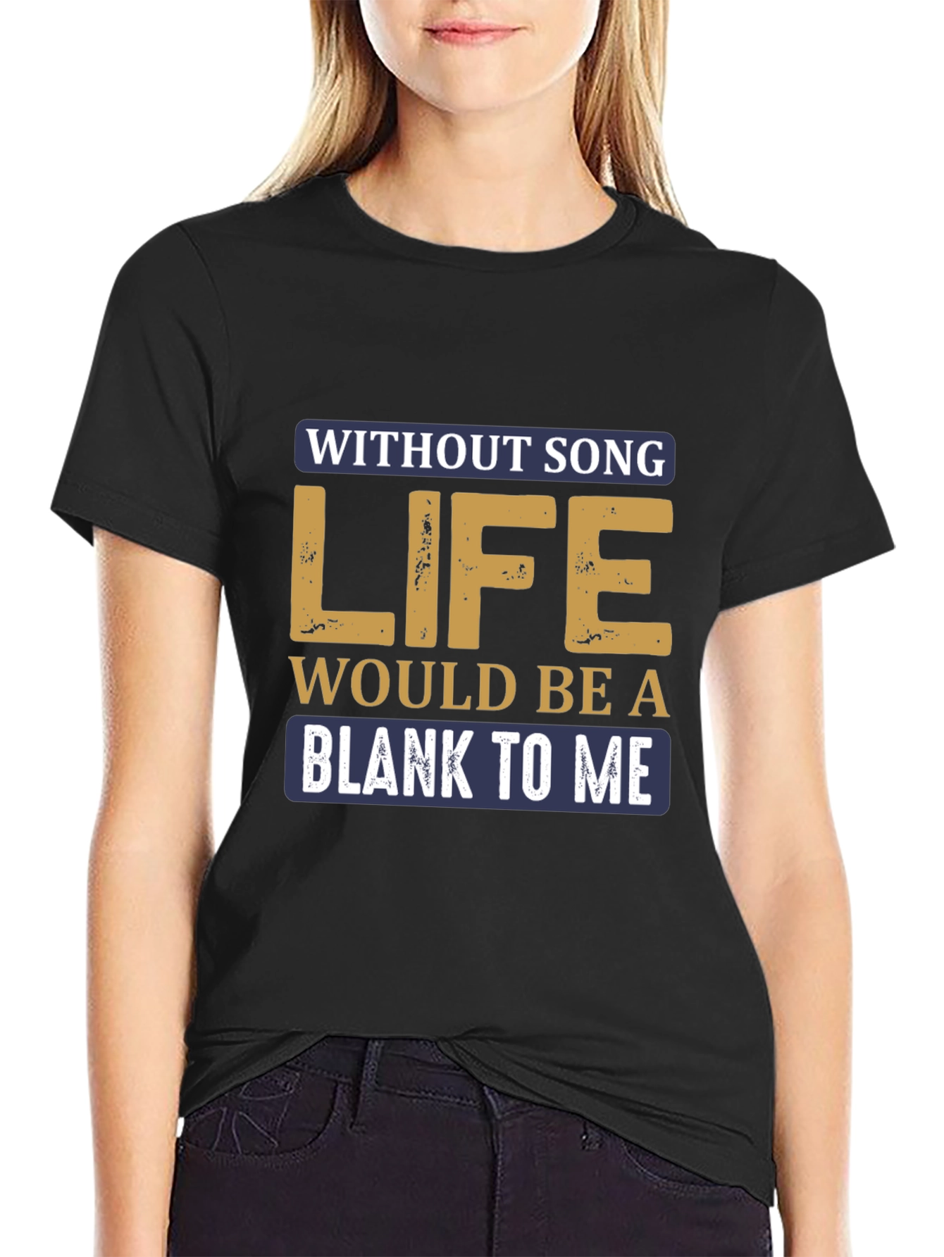 Without Song Life Would Be A Blank T-Shirt