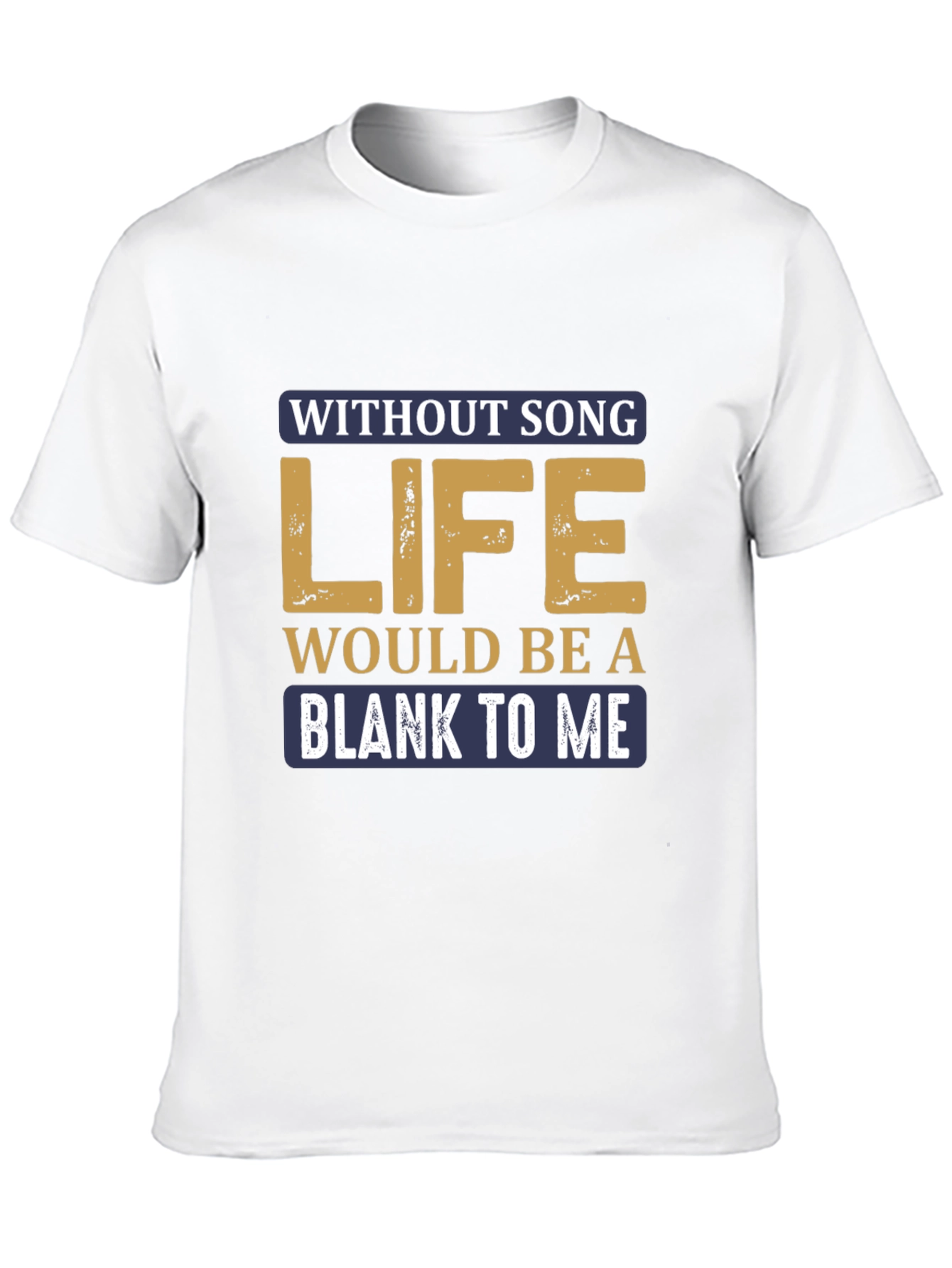 Without Song Life Would Be A Blank T-Shirt