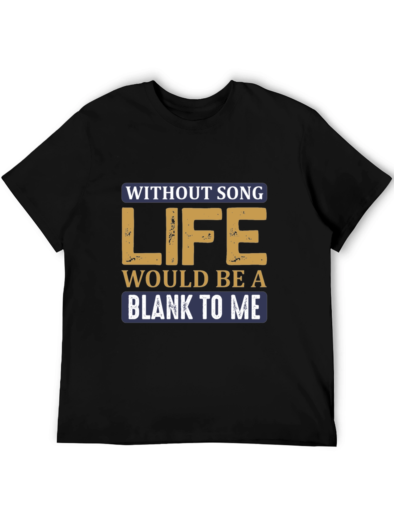 Without Song Life Would Be A Blank T-Shirt