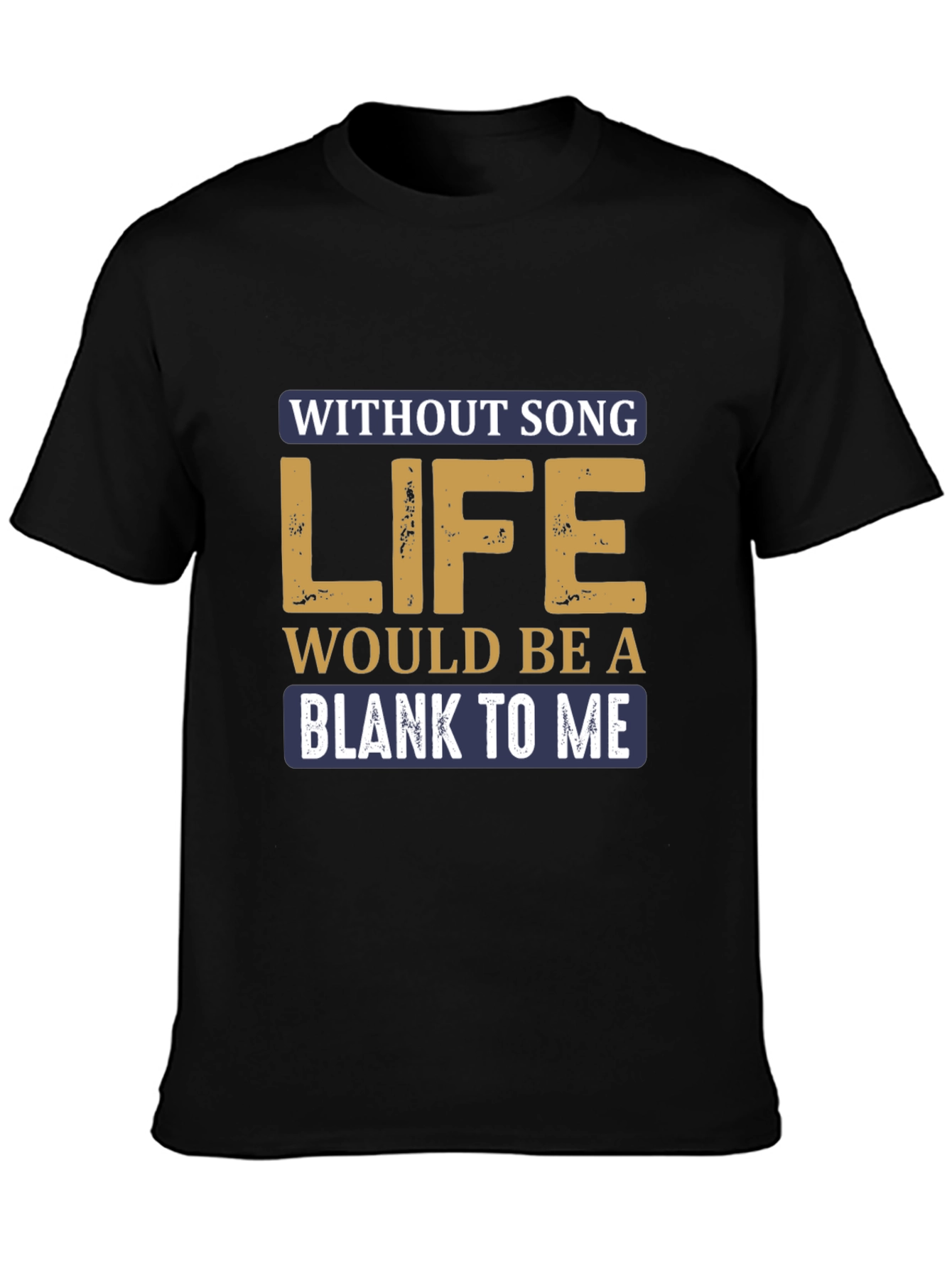 Without Song Life Would Be A Blank T-Shirt