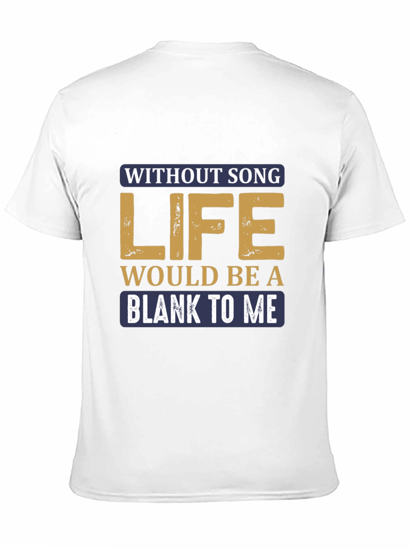 Without Song Life Would Be A Blank T-Shirt