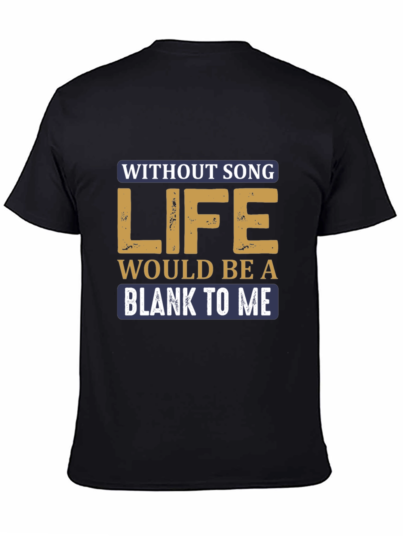 Without Song Life Would Be A Blank T-Shirt