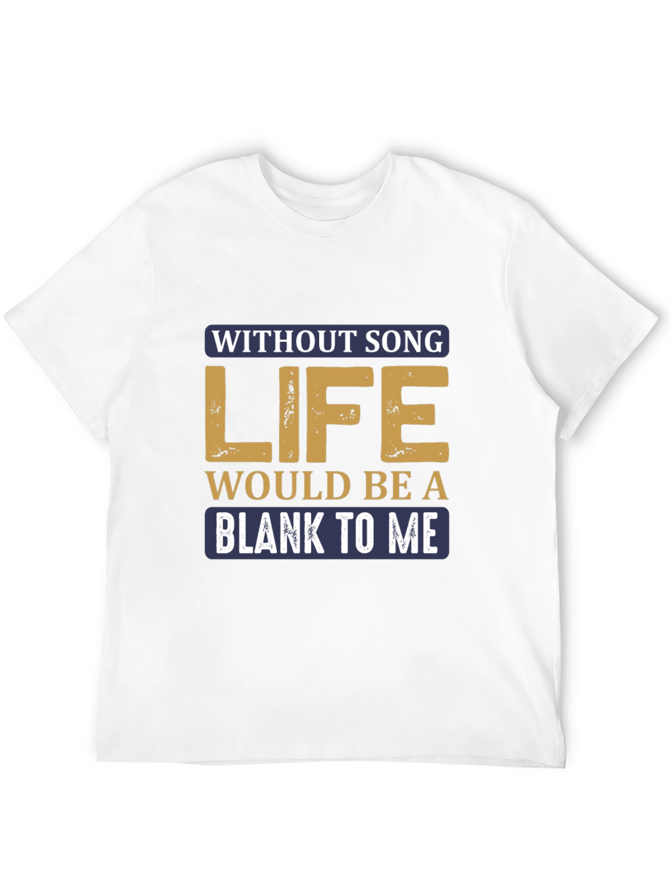 Without Song Life Would Be A Blank T-Shirt