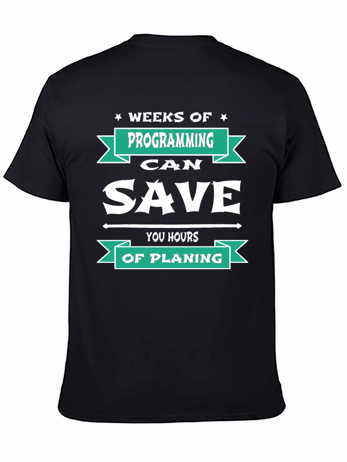 Programmer T-Shirt: Weeks of Programming Saves Hours