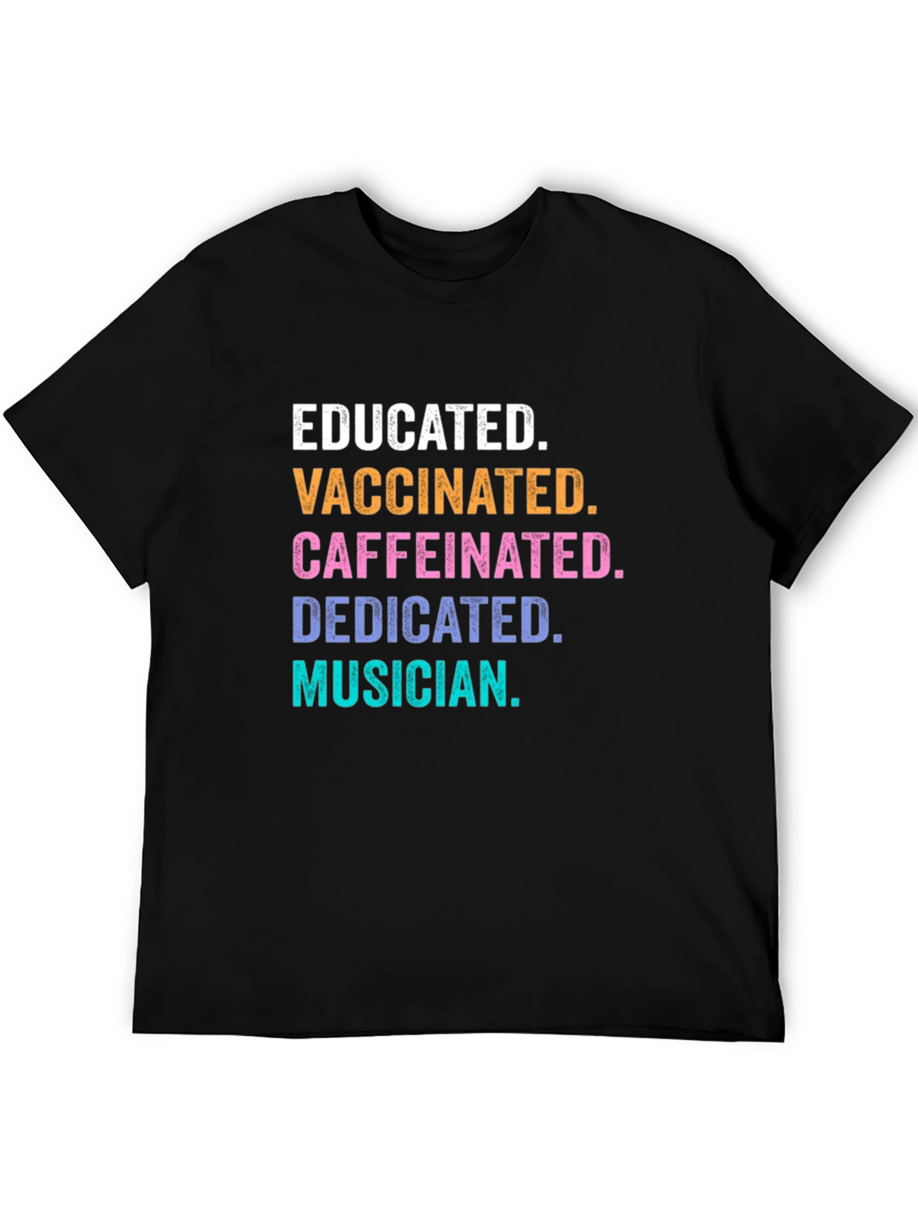 Educated Vaccinated Caffeinated Dedicated Musician T-Shirt