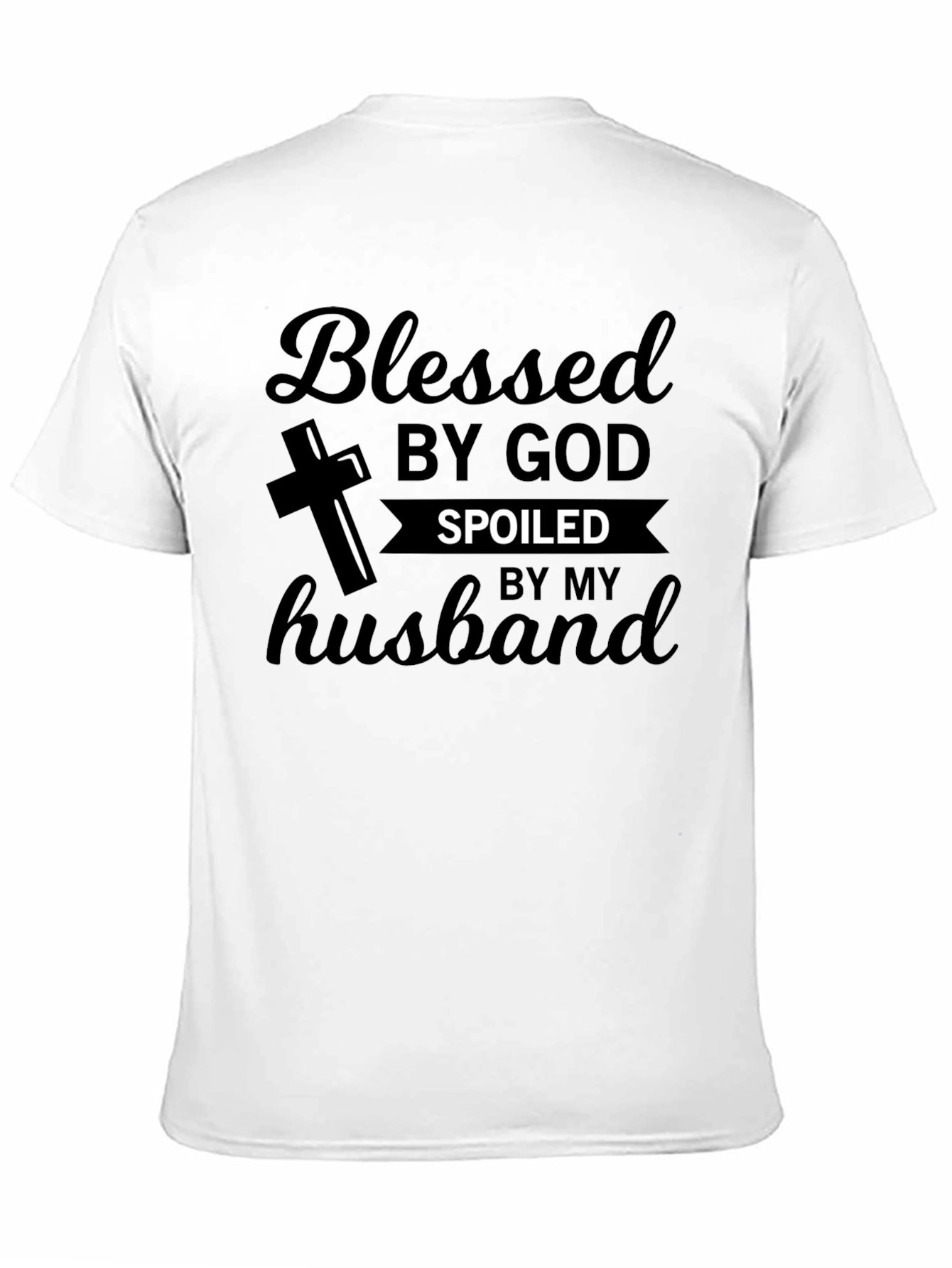 Blessed by God Spoiled by my Husband T-Shirt