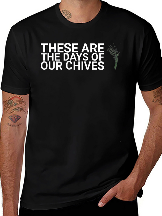 These Are The Days of Our Chives Graphic Tee