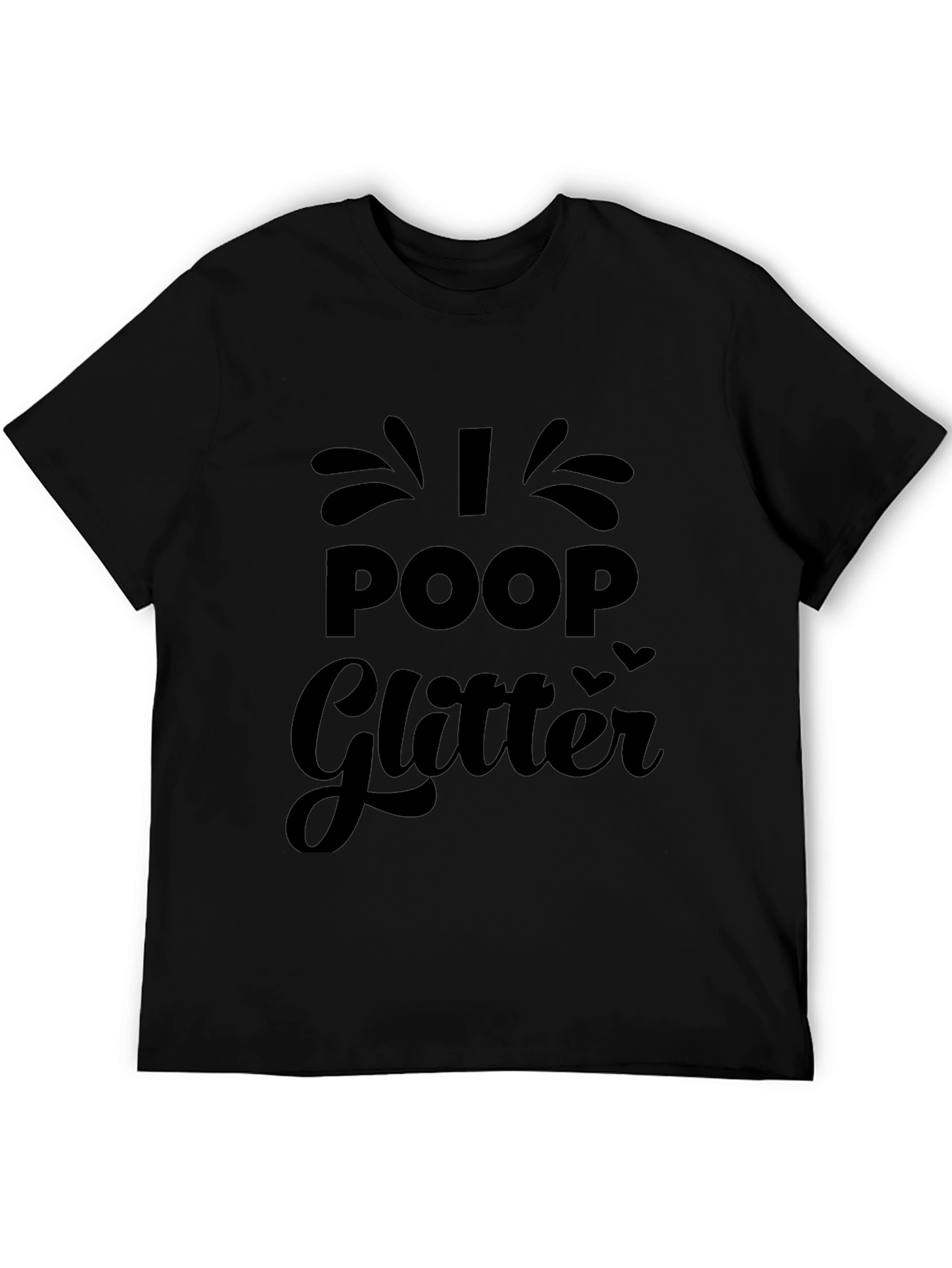 I Poop Glitter Black Graphic Tee Shirt