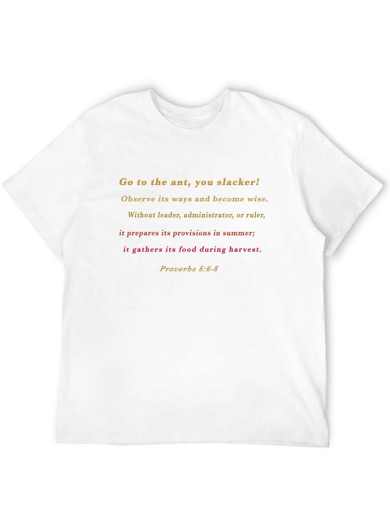 Proverbs 6:6-8 Go to the Ant T-Shirt