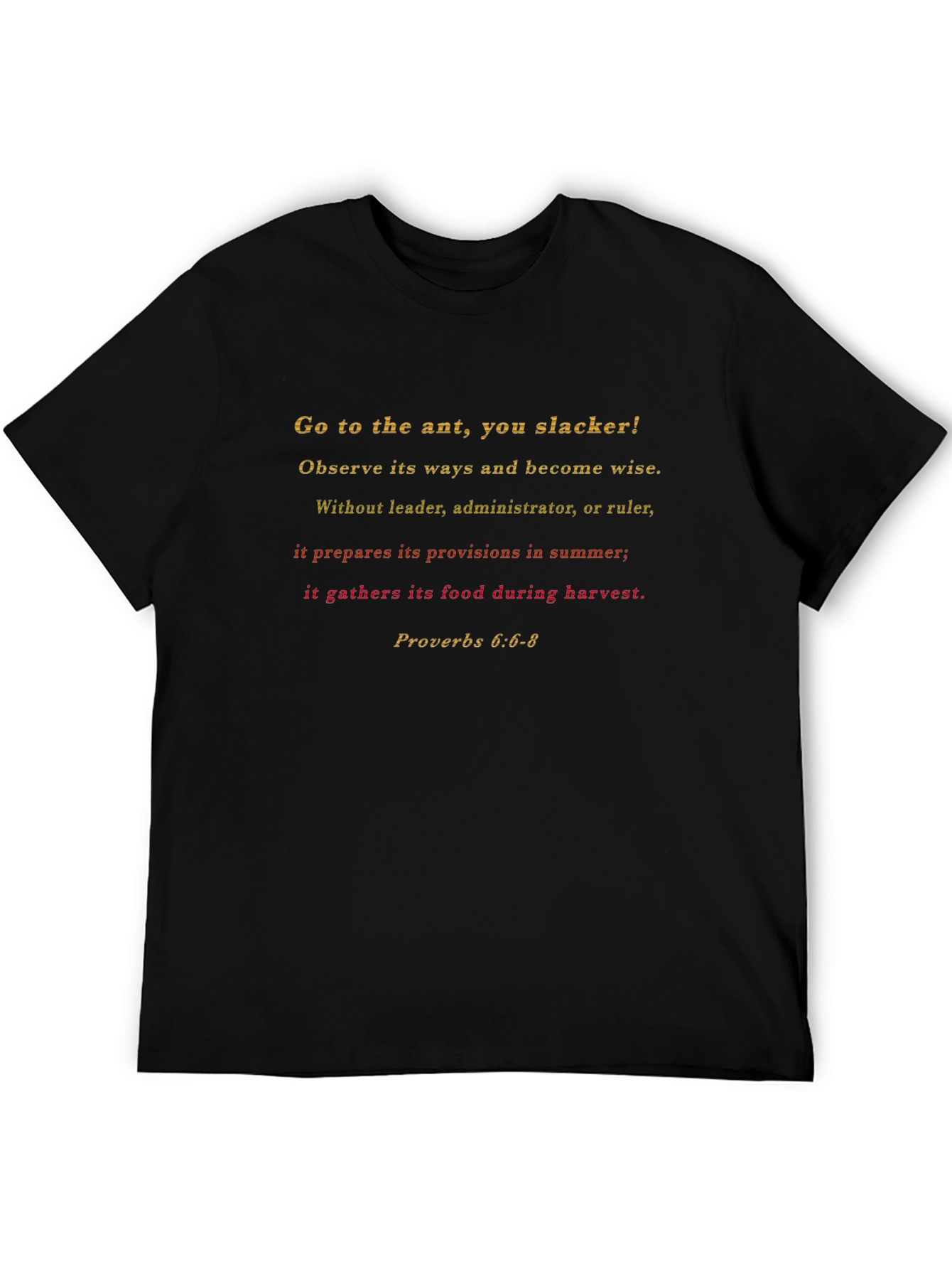 Proverbs 6:6-8 Go to the Ant T-Shirt