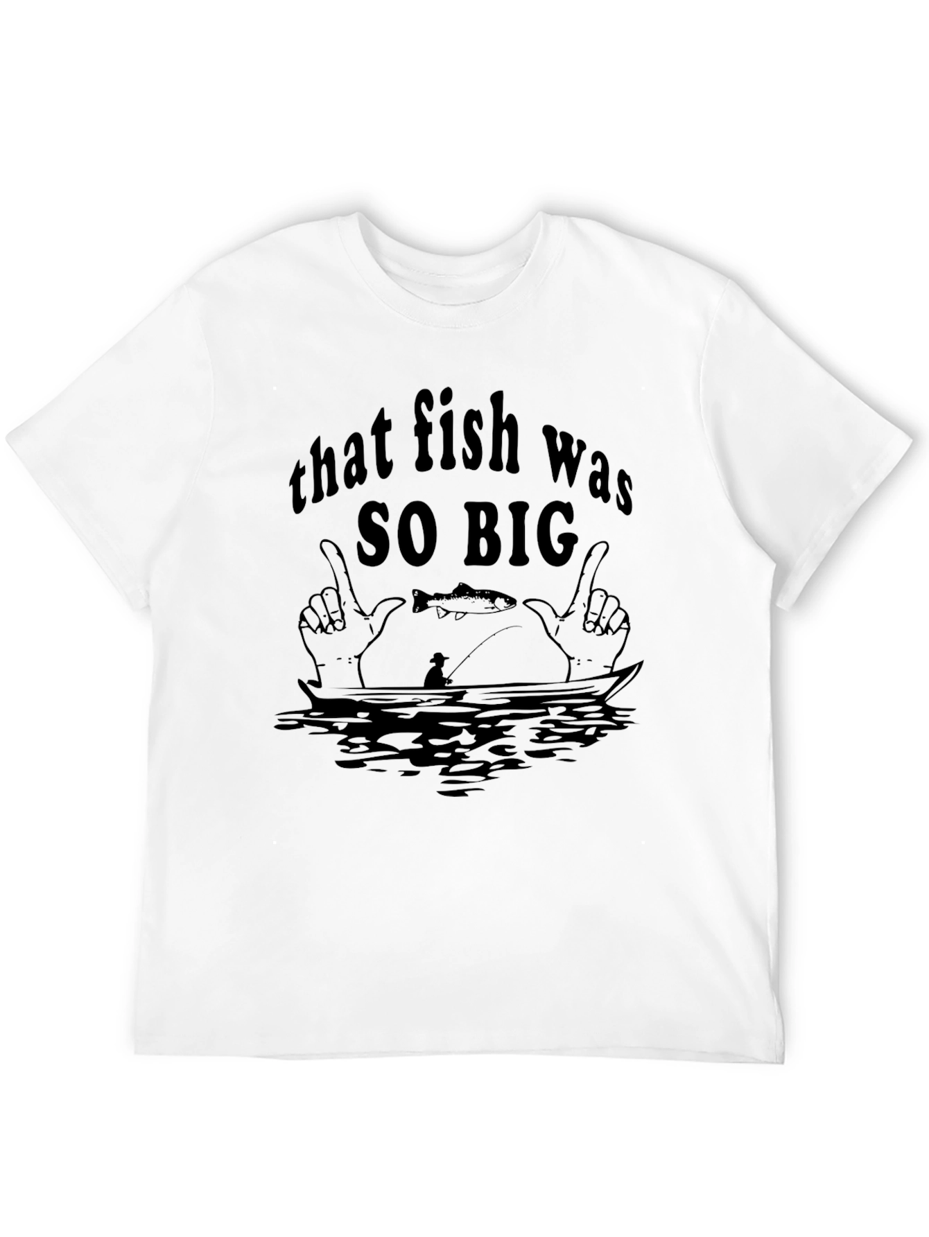 That Fish Was SO BIG Graphic Tee