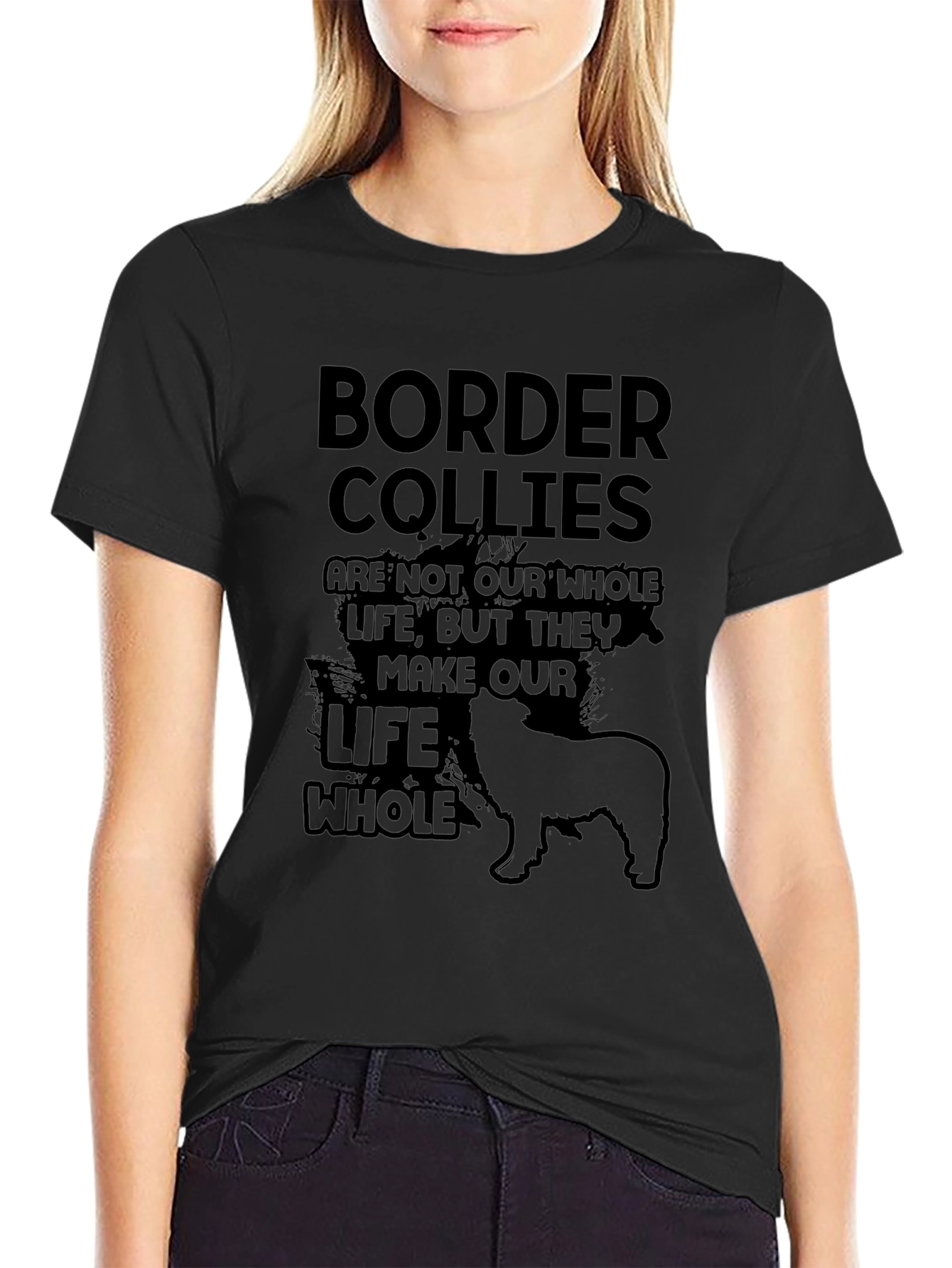 Border Collie T-Shirt: They Make Our Life Whole