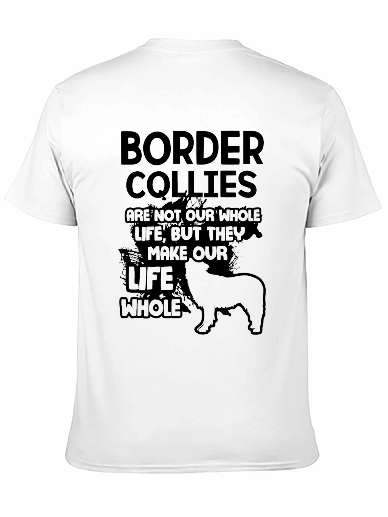 Border Collie T-Shirt: They Make Our Life Whole