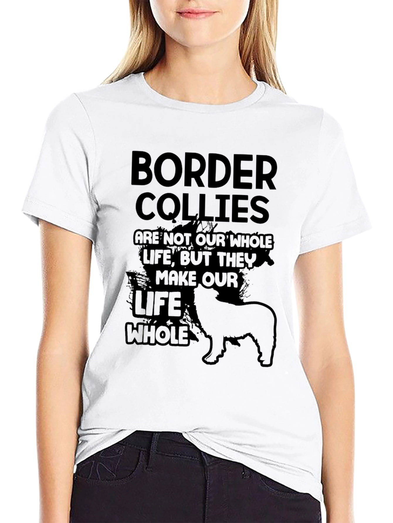 Border Collie T-Shirt: They Make Our Life Whole