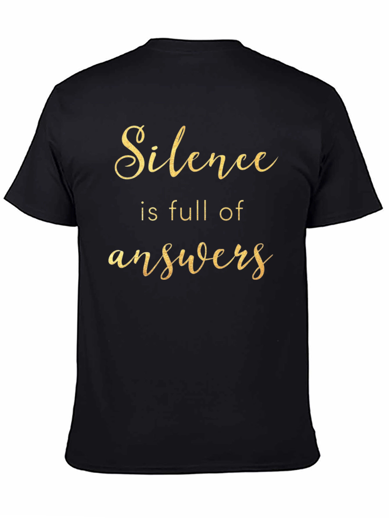 Silence is Full of Answers - Graphic Tee