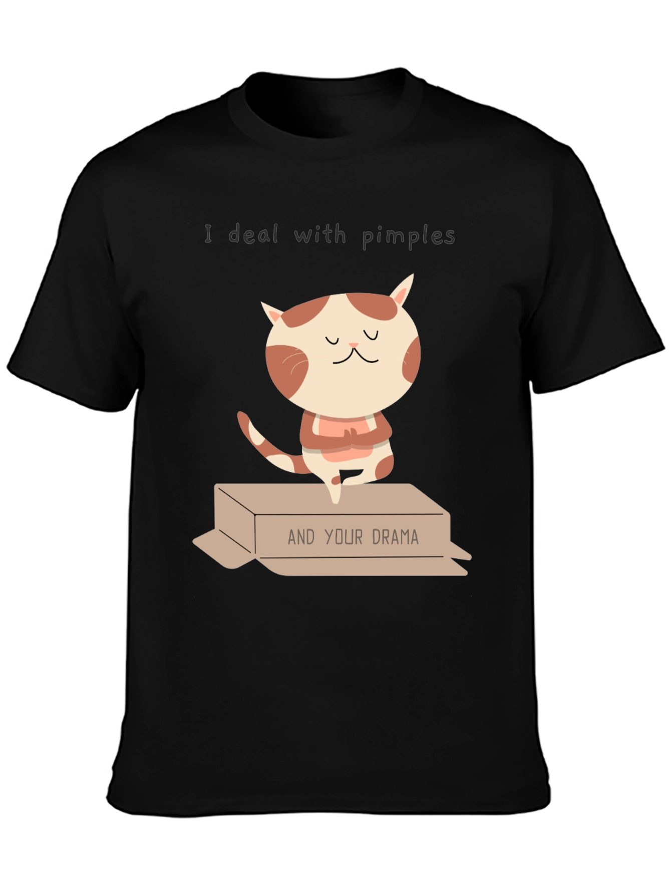 I deal with pimples & Your Drama T-shirt
