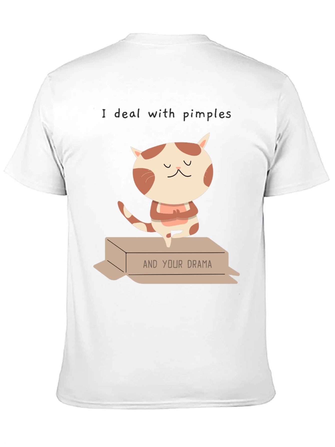 I deal with pimples & Your Drama T-shirt