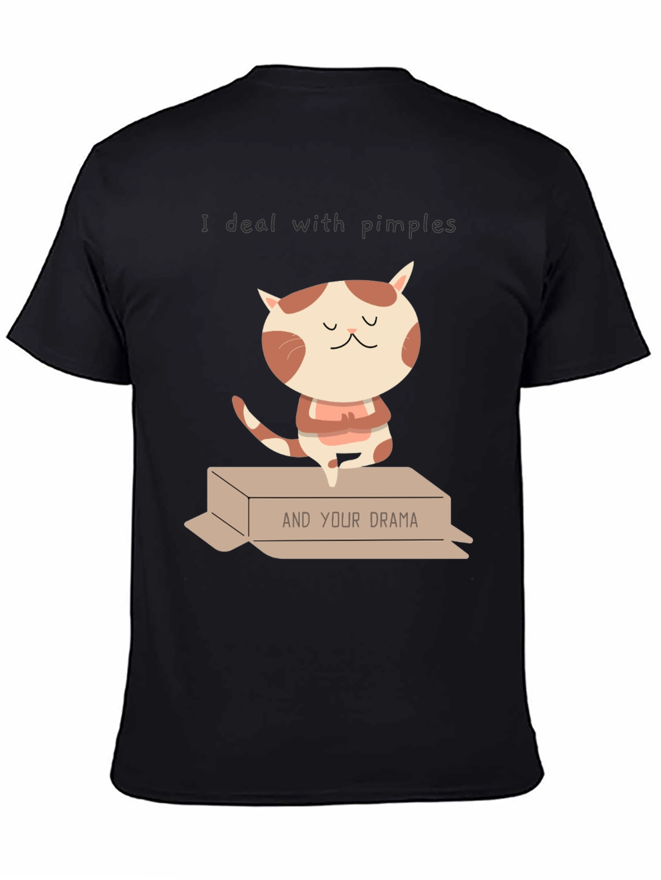 I deal with pimples & Your Drama T-shirt