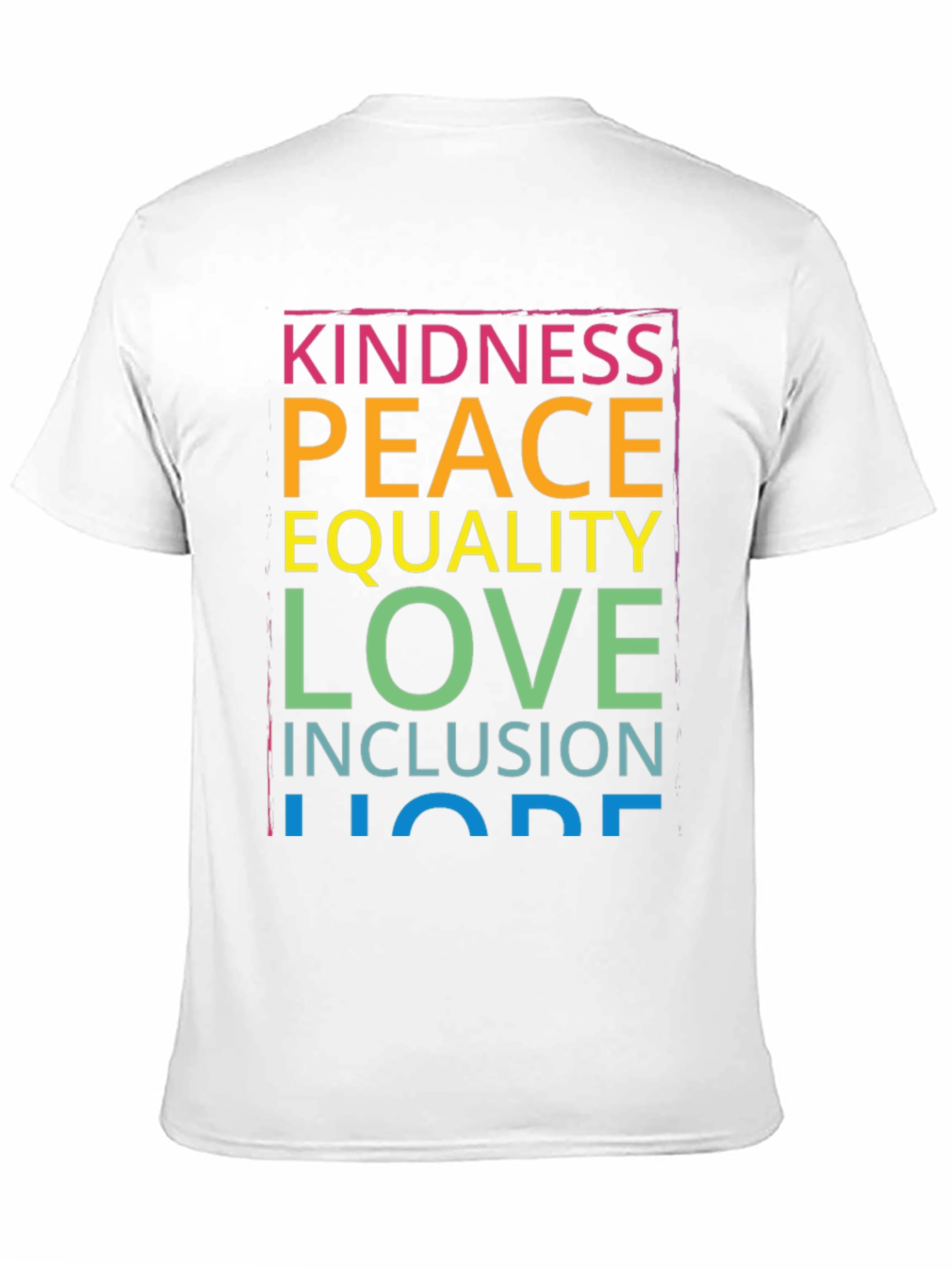 Kindness Peace Love Inclusion Hope T-Shirt