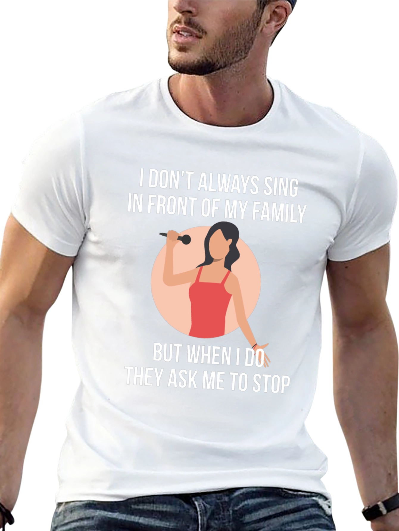 Funny Singer T-Shirt: I Dont Always Sing