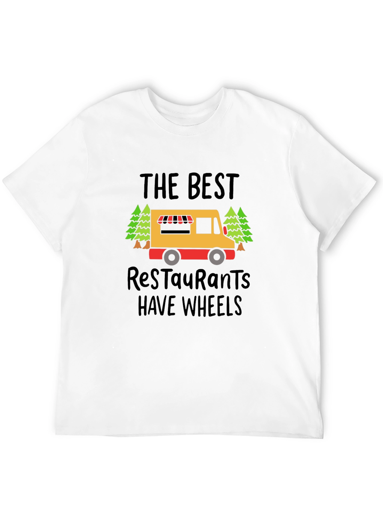Food Truck T-Shirt - The Best Restaurants Have Wheels