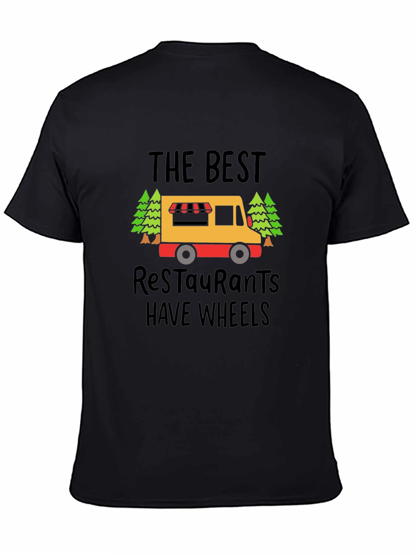 Food Truck T-Shirt - The Best Restaurants Have Wheels