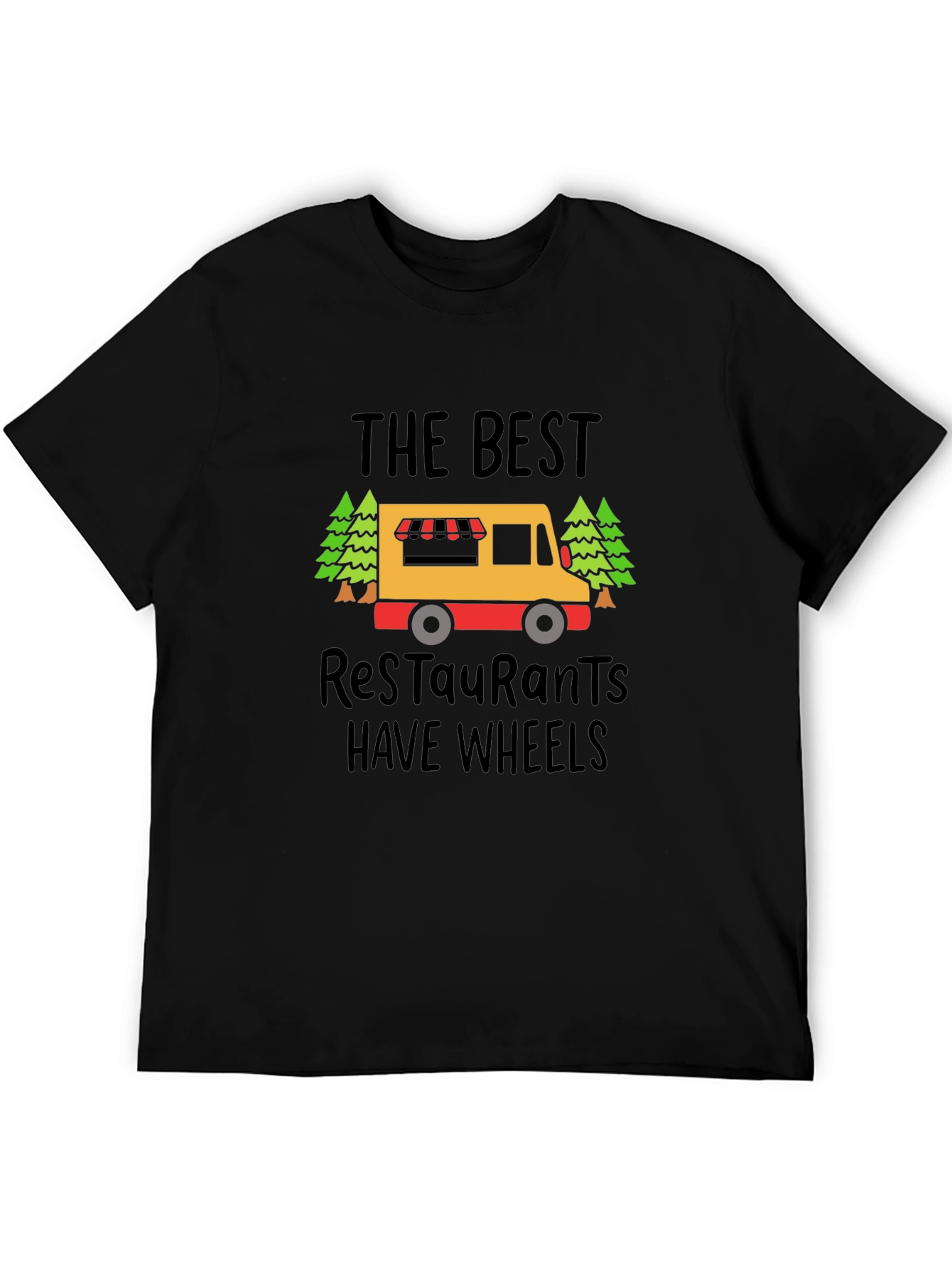 Food Truck T-Shirt - The Best Restaurants Have Wheels