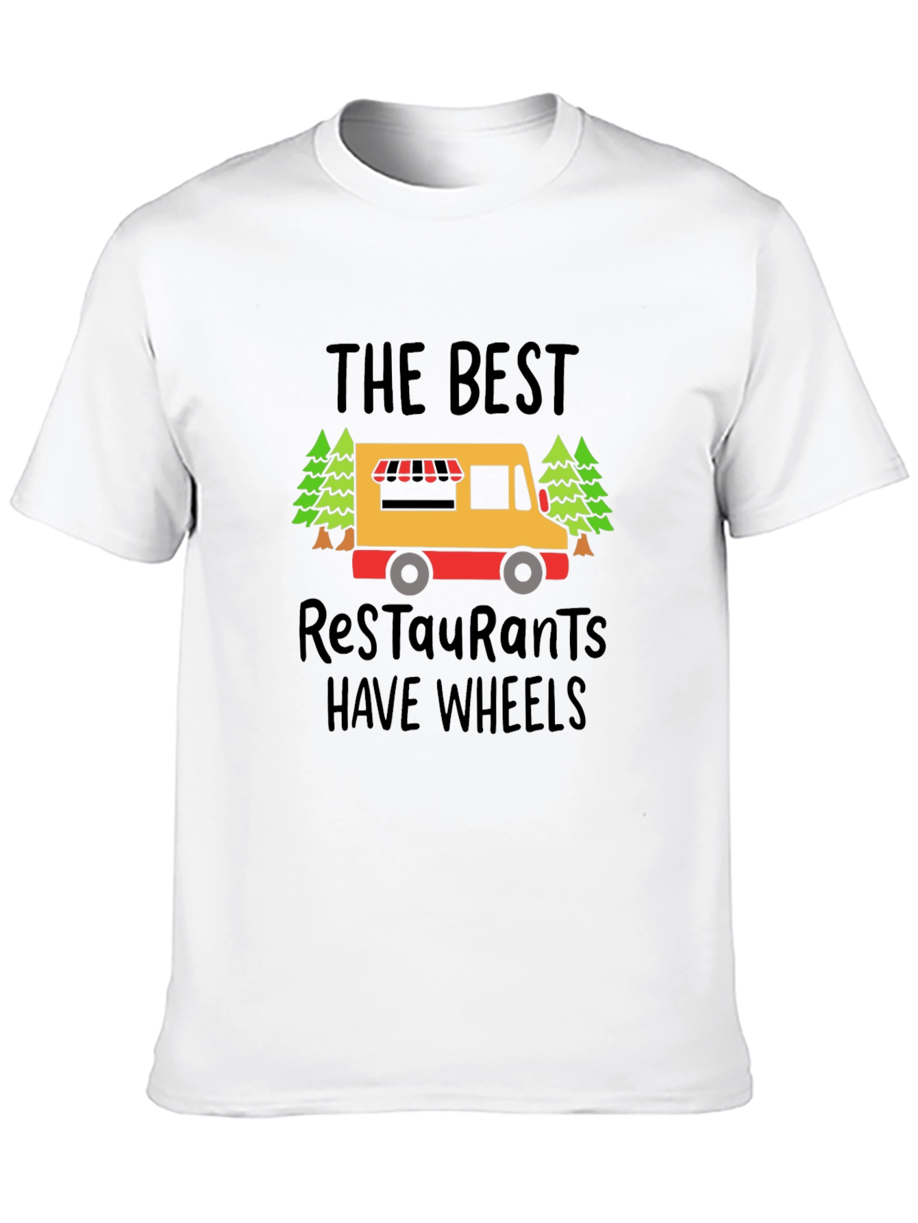Food Truck T-Shirt - The Best Restaurants Have Wheels