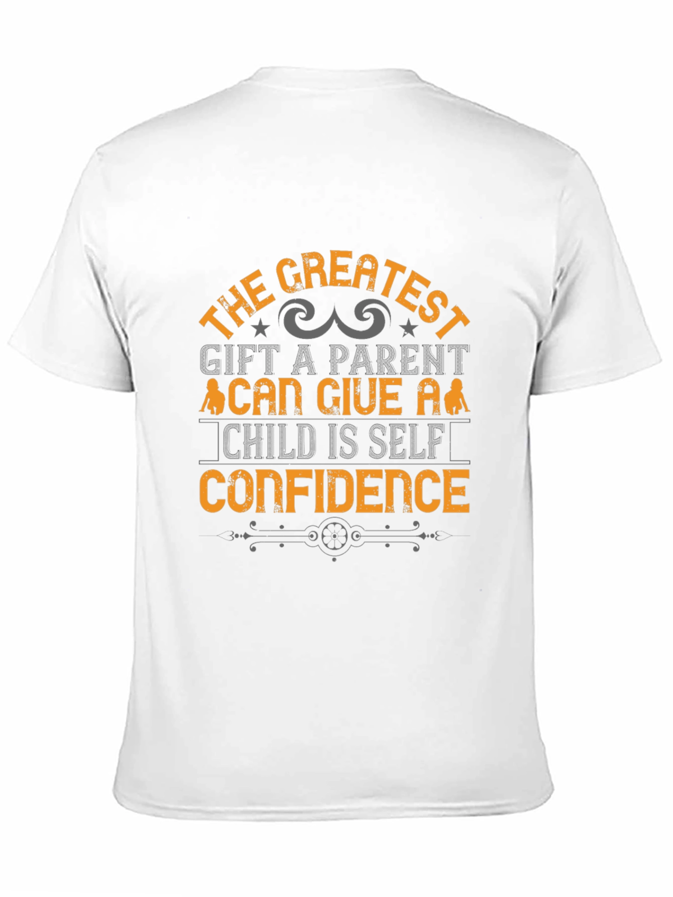 Greatest Gift Parent T-Shirt - Self Confidence Tee