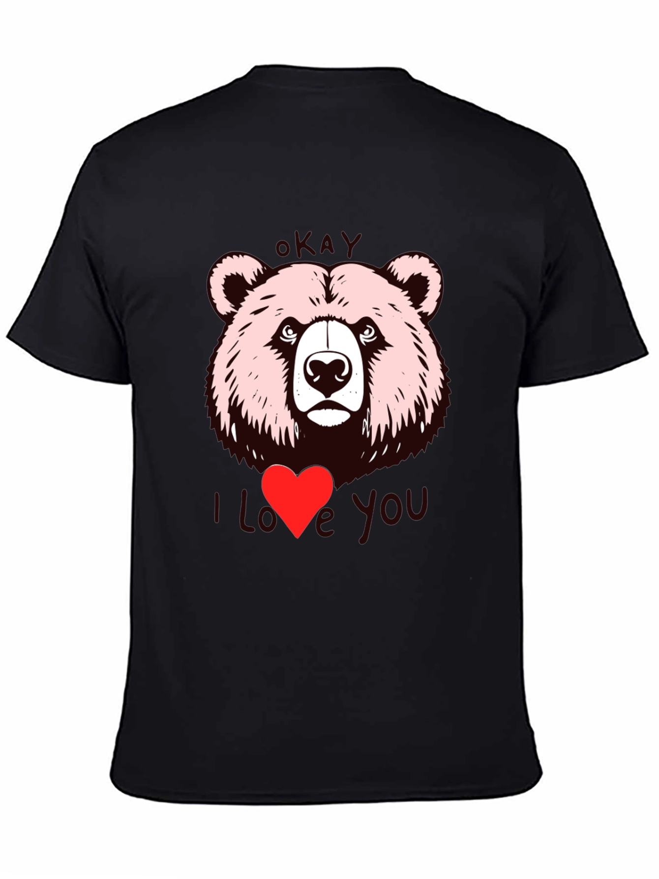 Okay Bear I Love You Graphic T-Shirt