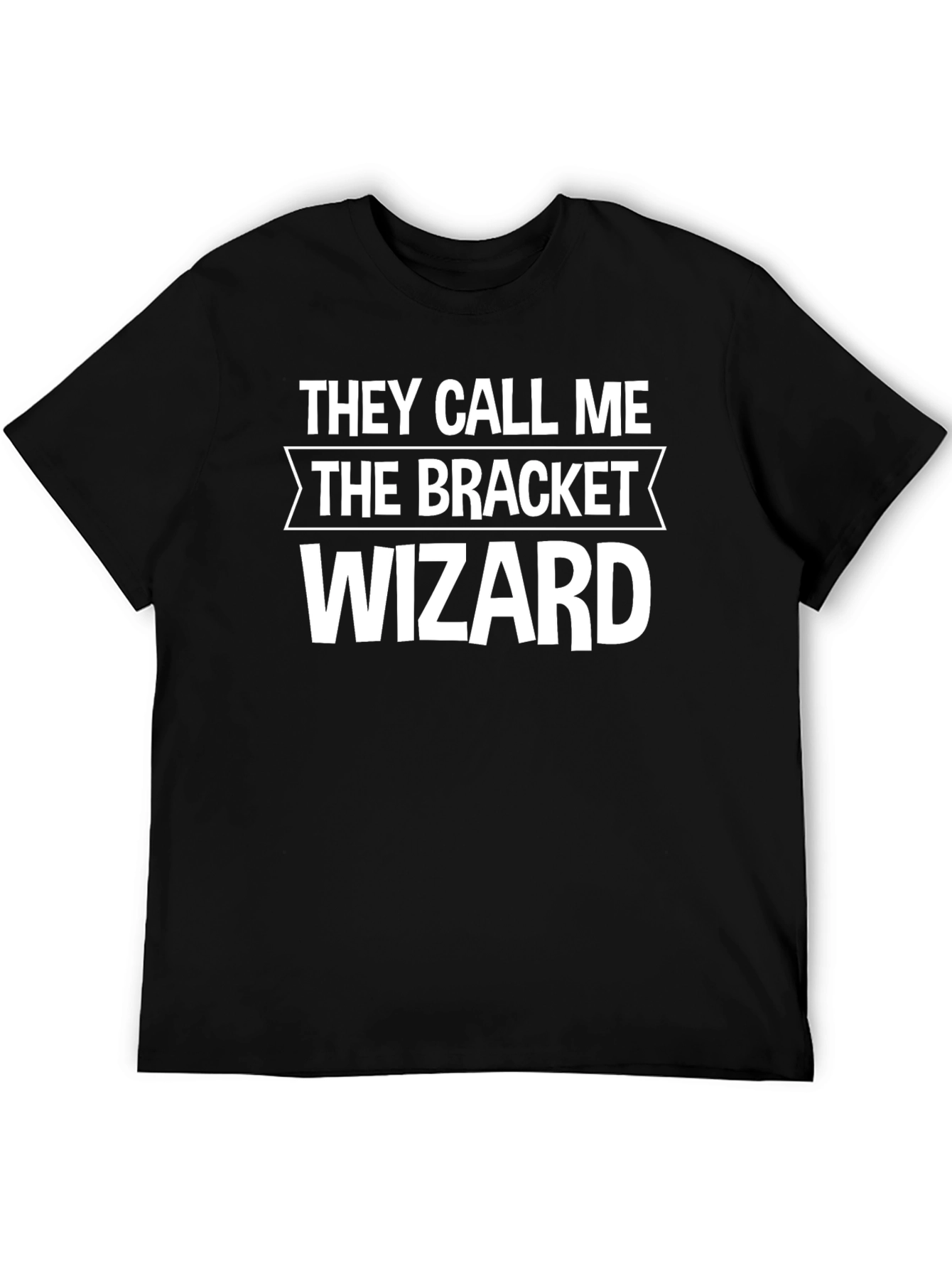 They Call Me The Bracket Wizard Black T-Shirt