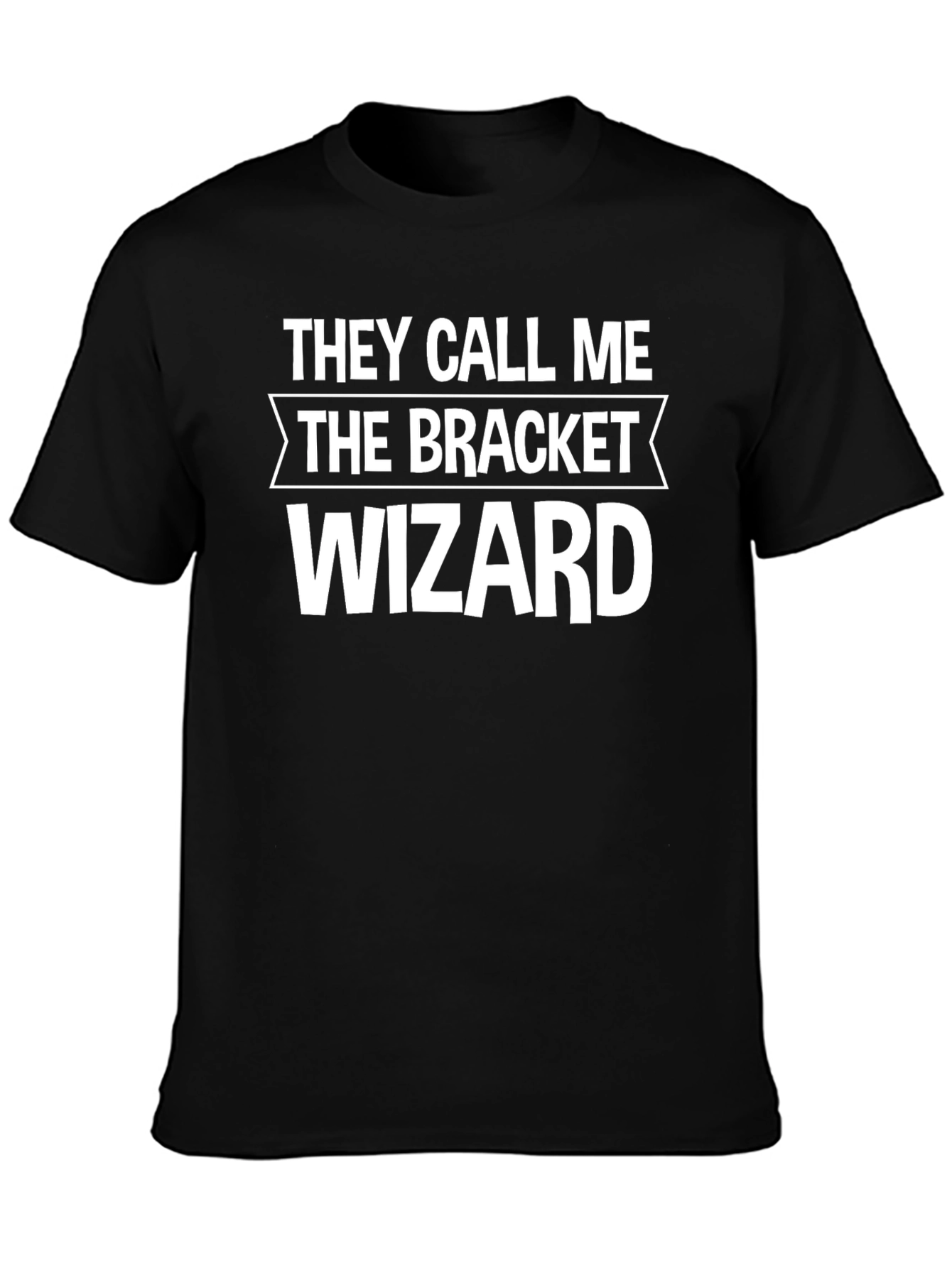 They Call Me The Bracket Wizard Black T-Shirt