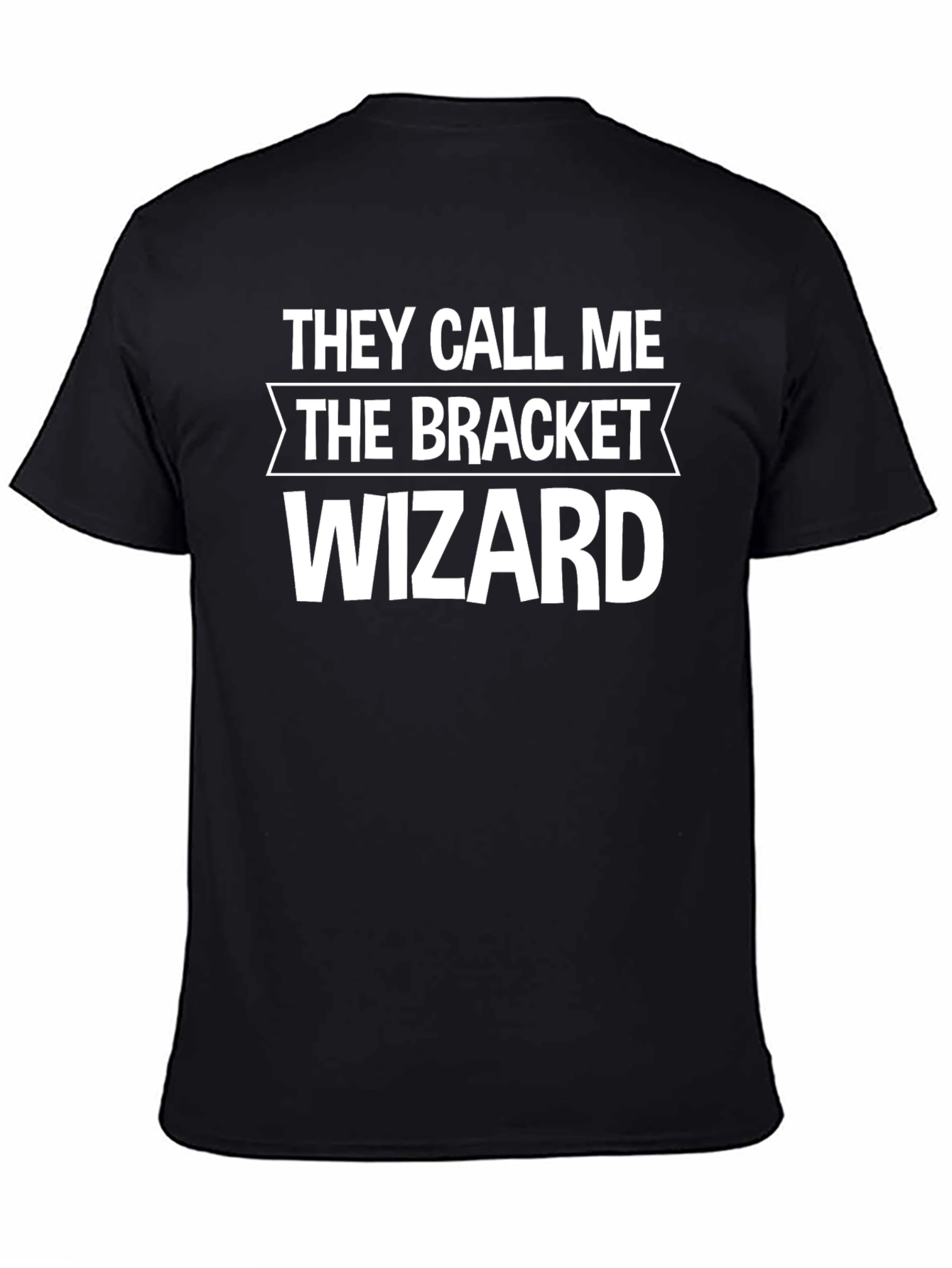 They Call Me The Bracket Wizard Black T-Shirt