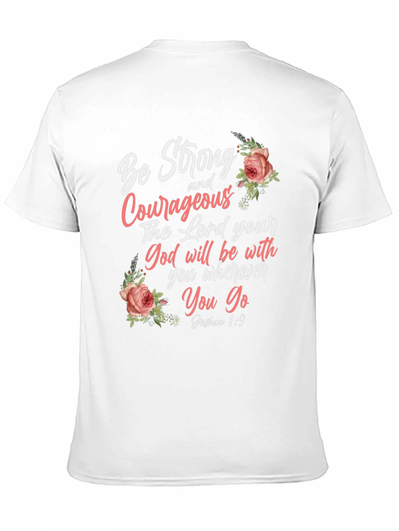 Be Strong and Courageous T-Shirt